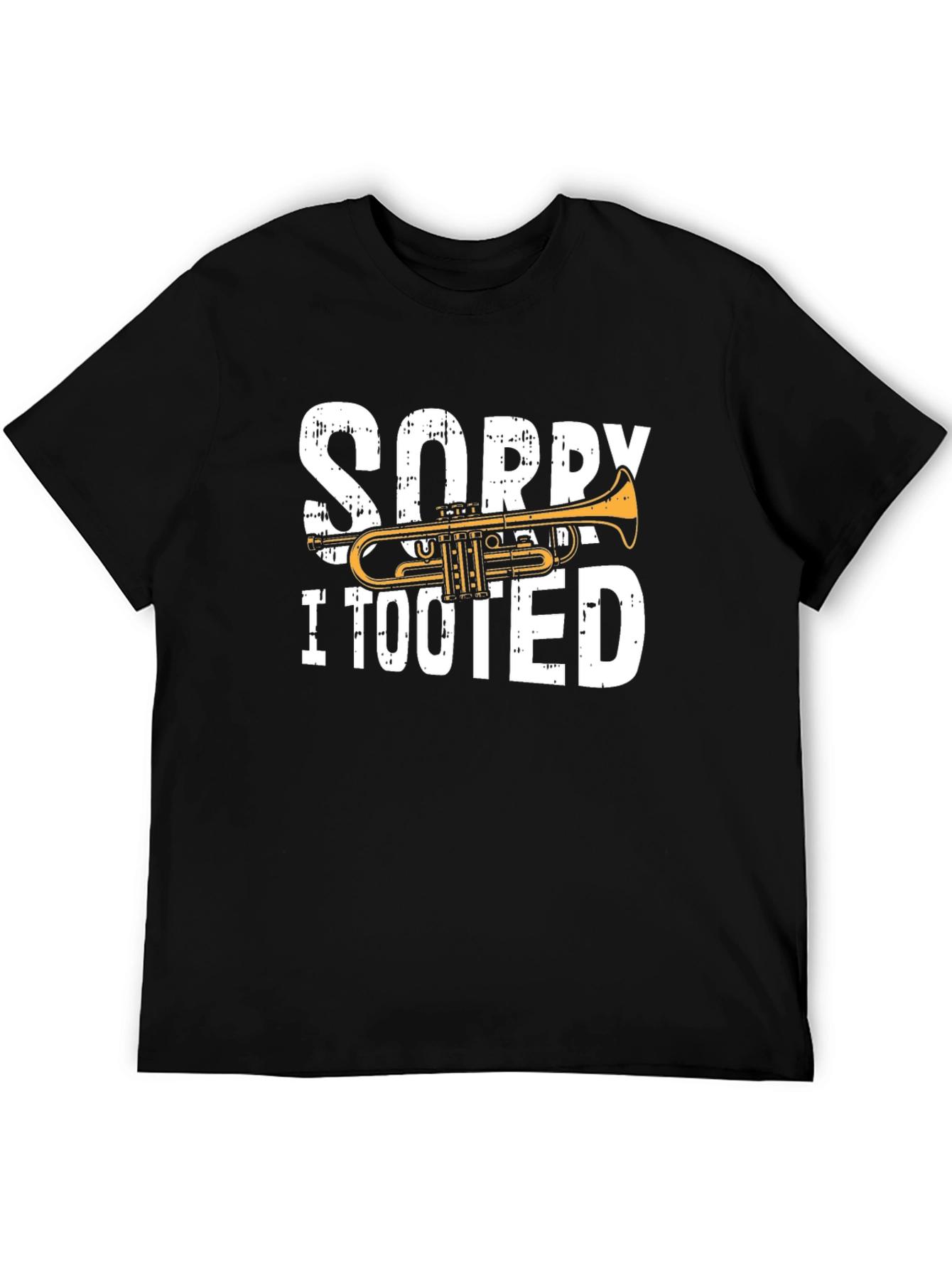 Sorry I Tooted Trumpet T-Shirt