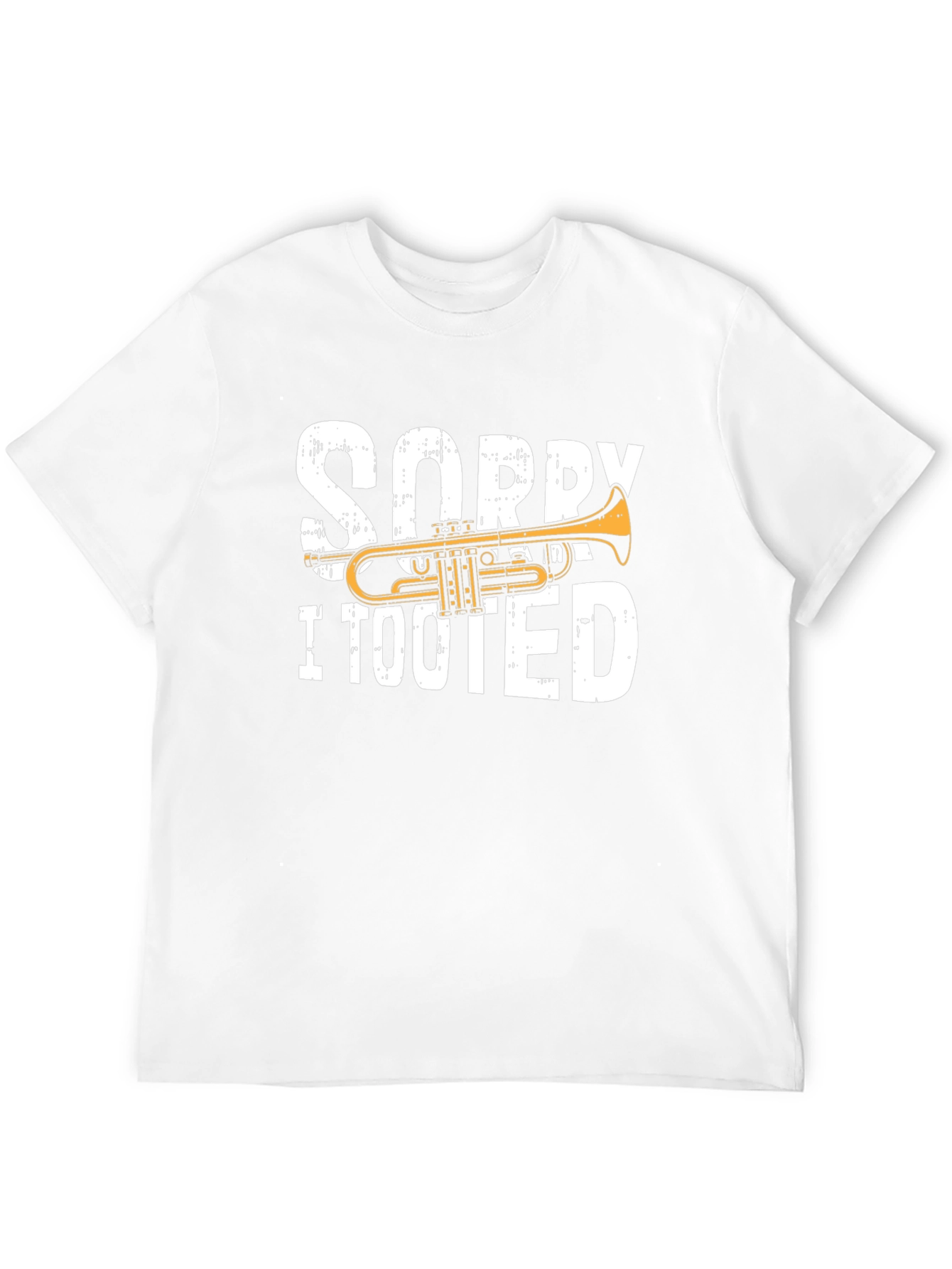 Sorry I Tooted Trumpet T-Shirt