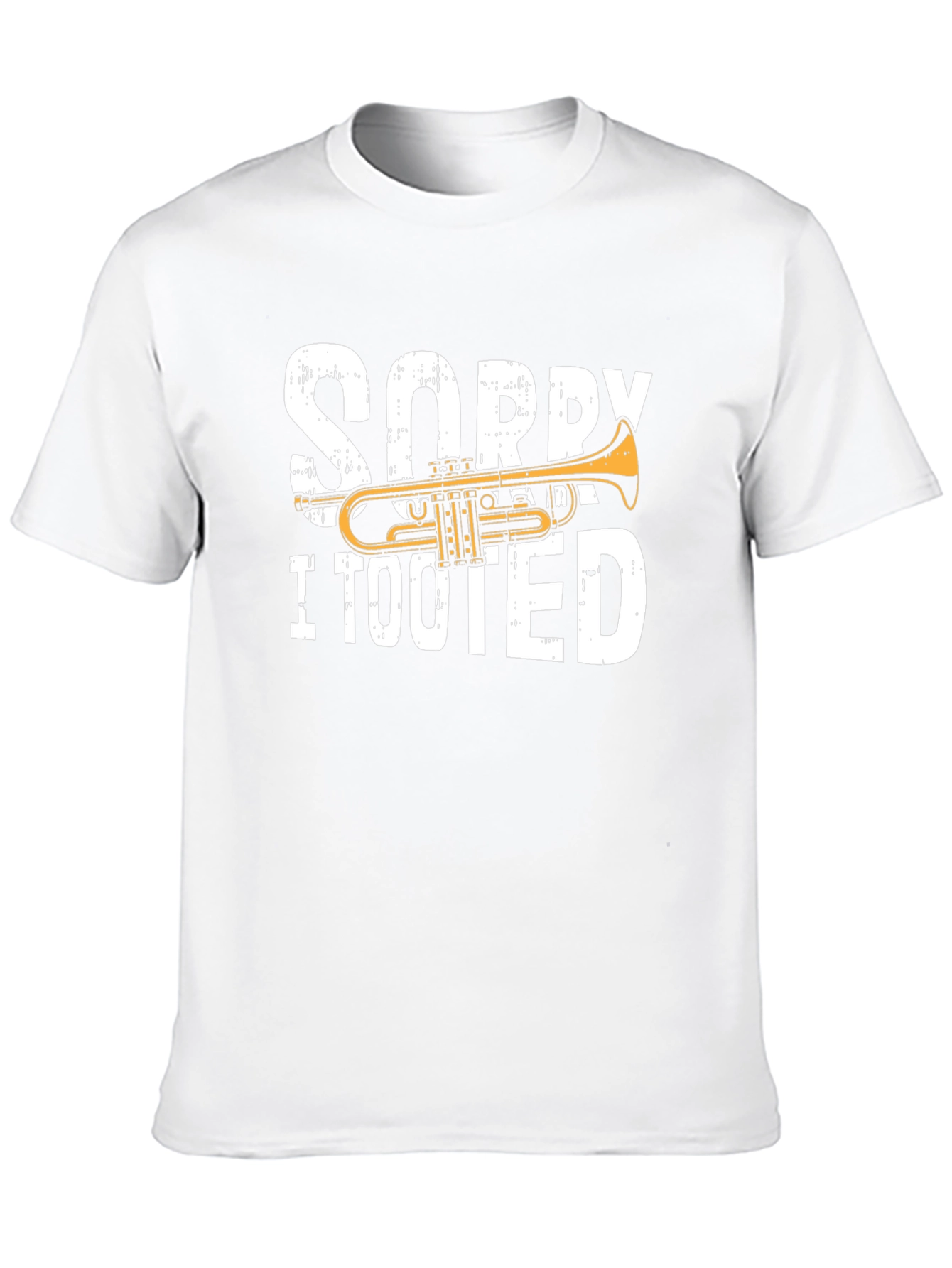 Sorry I Tooted Trumpet T-Shirt