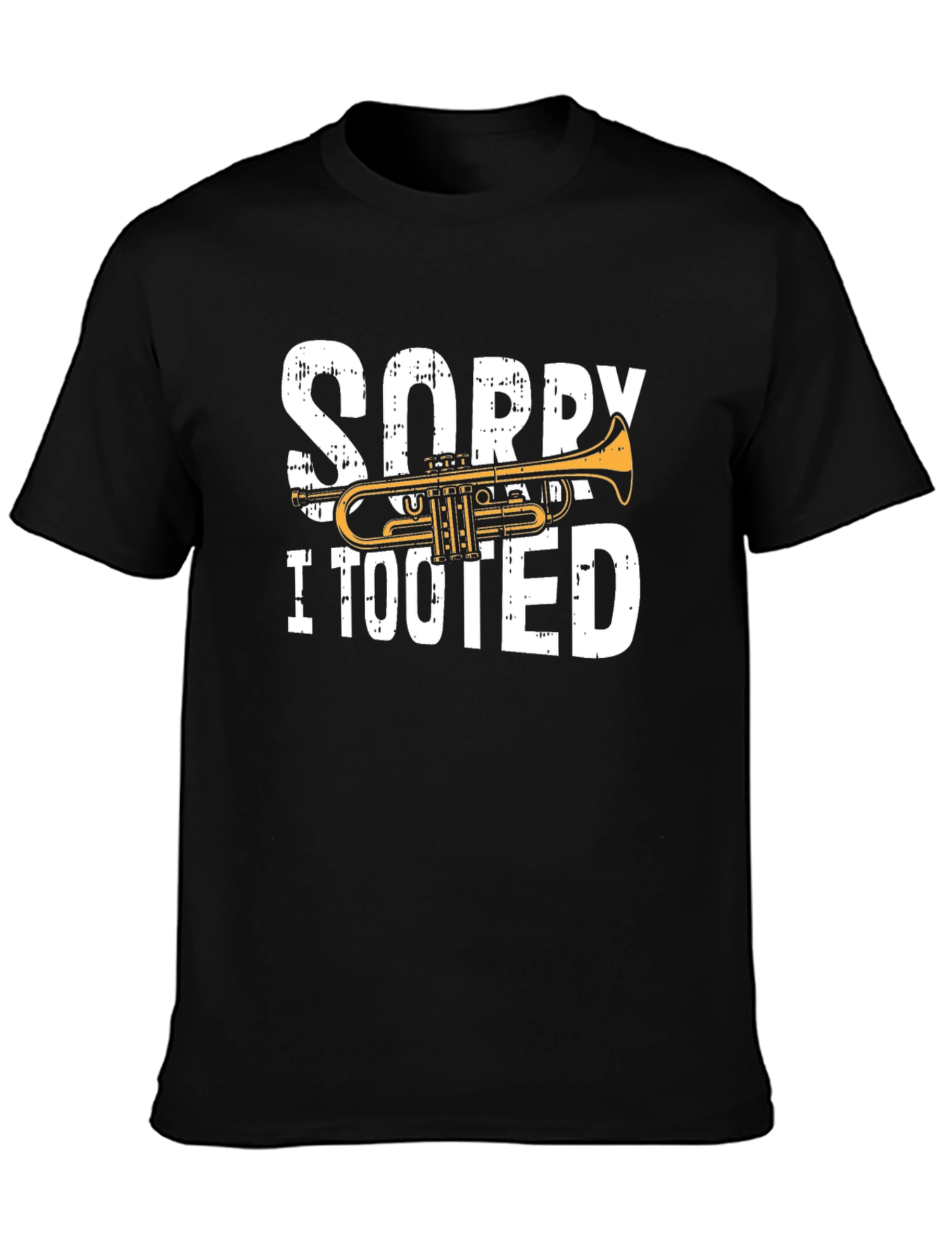 Sorry I Tooted Trumpet T-Shirt