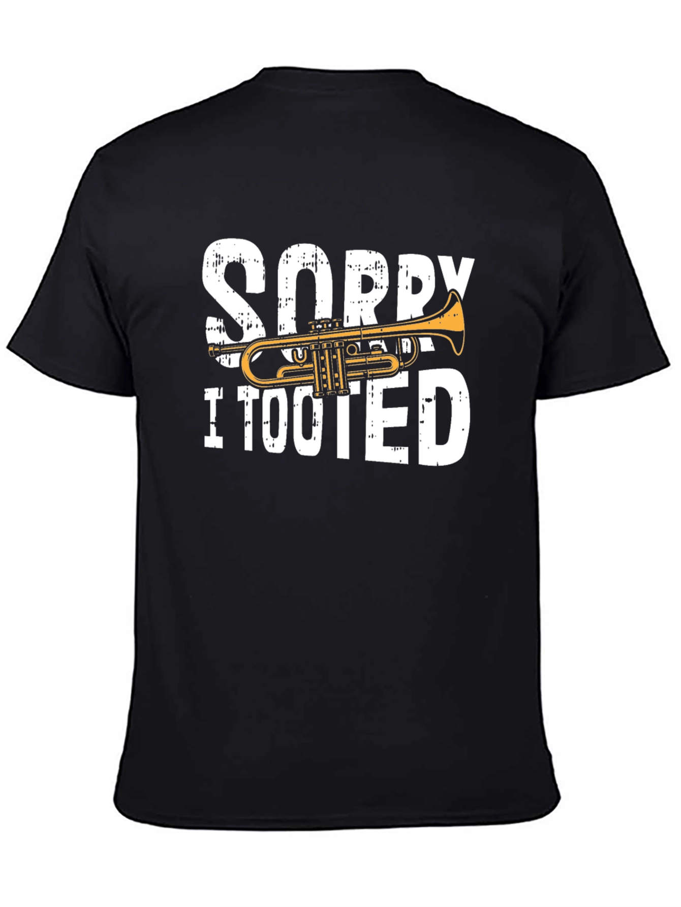 Sorry I Tooted Trumpet T-Shirt