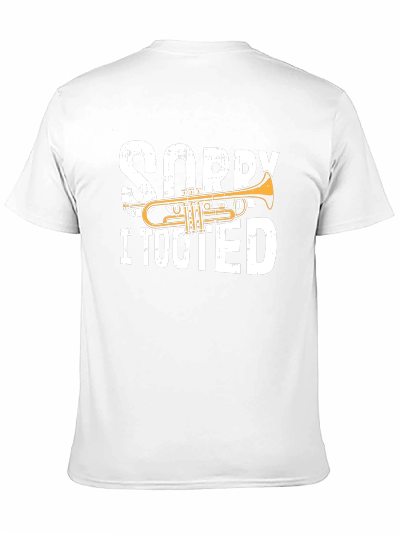 Sorry I Tooted Trumpet T-Shirt
