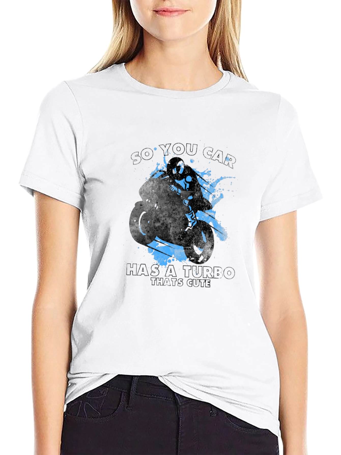 So You Car Has a Turbo Thats Cute T-Shirt
