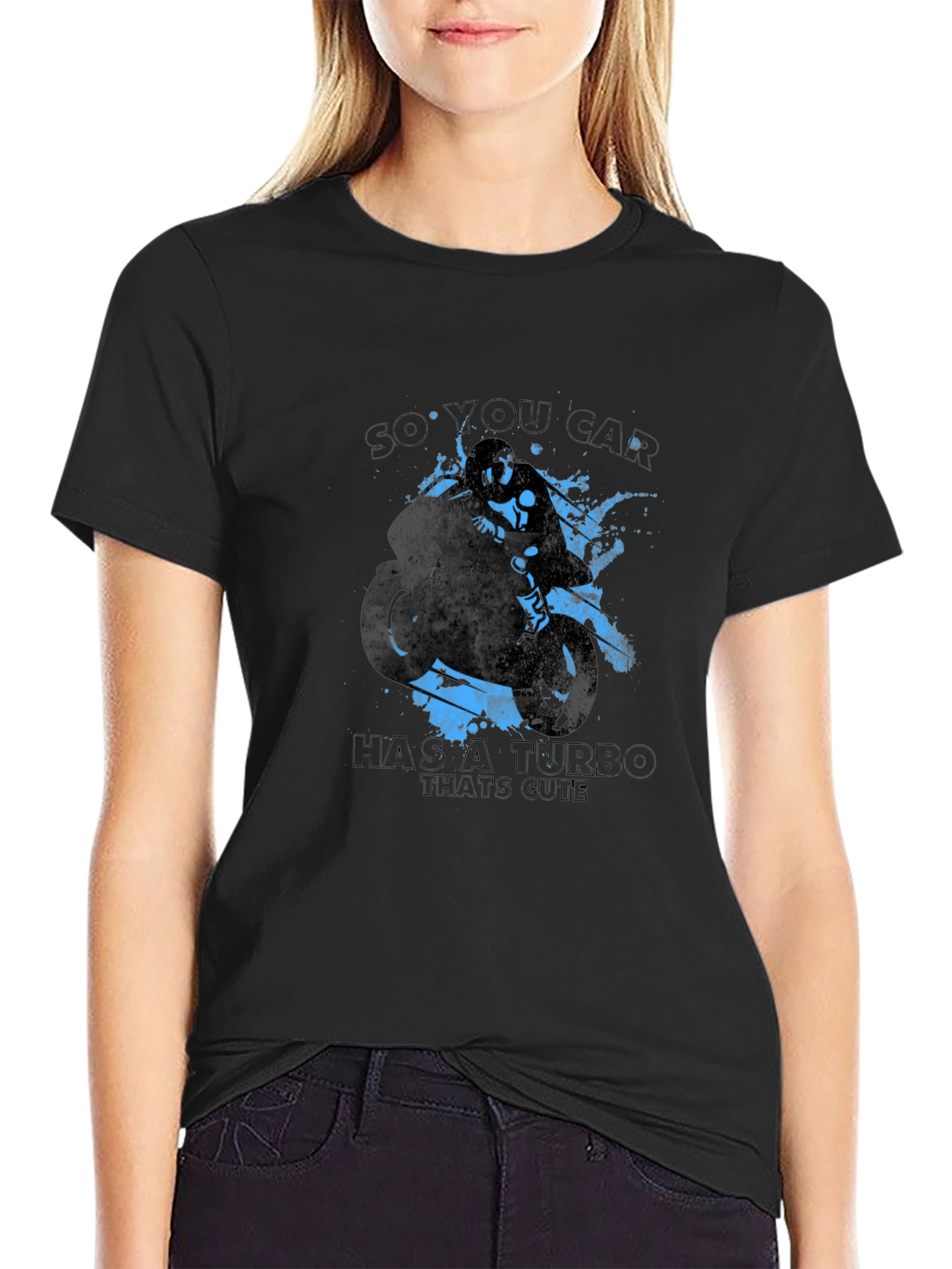So You Car Has a Turbo Thats Cute T-Shirt