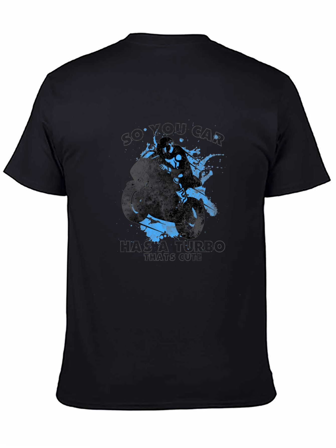 So You Car Has a Turbo Thats Cute T-Shirt