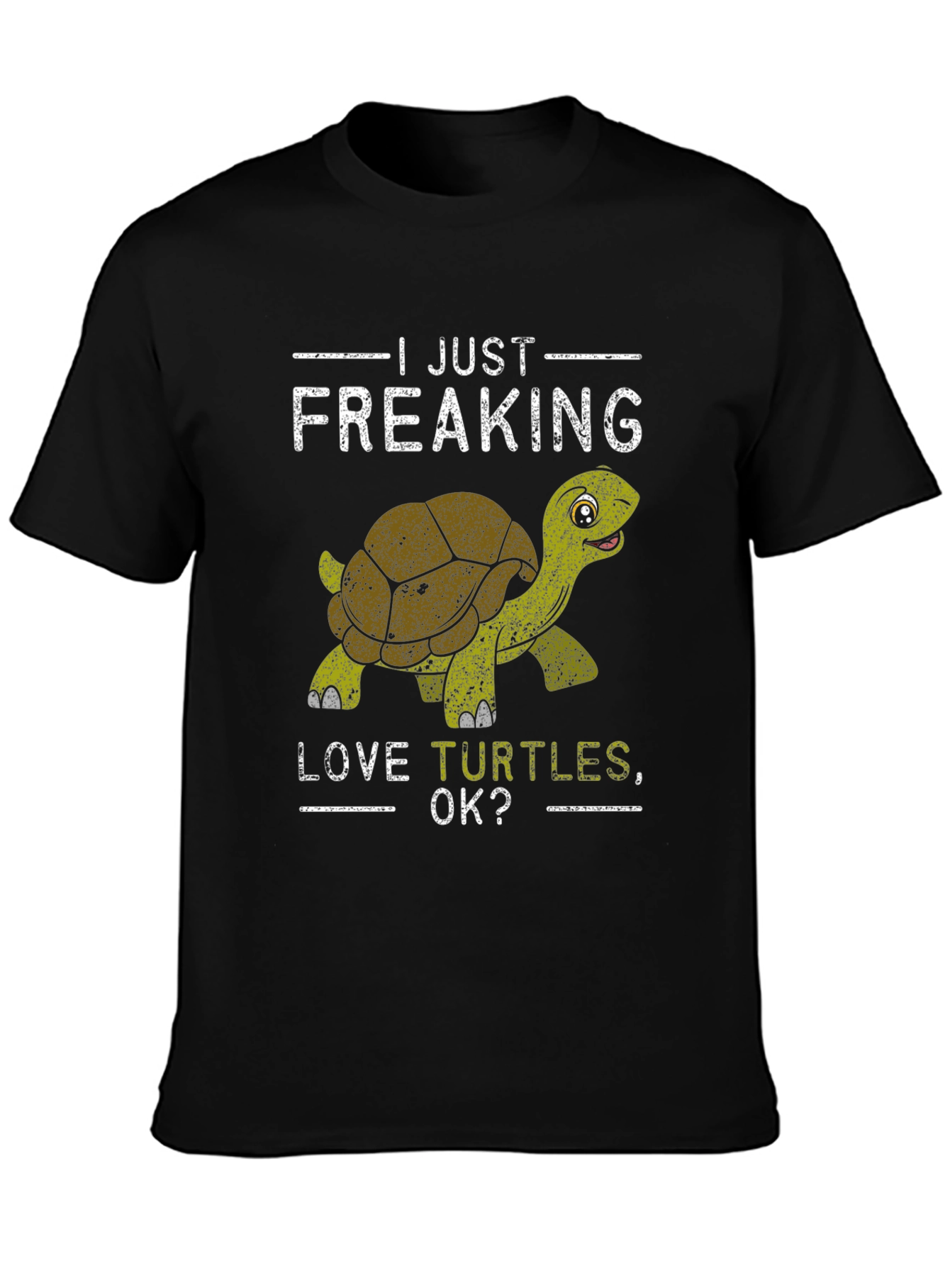 I Just Freaking Love Turtles OK? T-Shirt