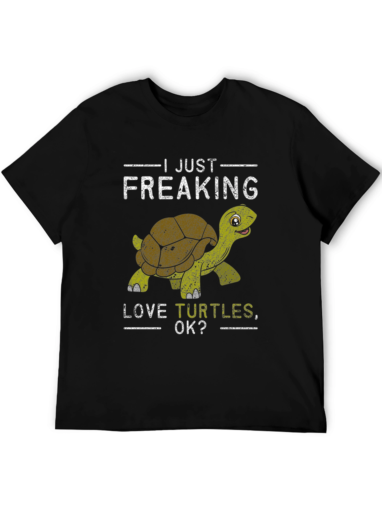 I Just Freaking Love Turtles OK? T-Shirt