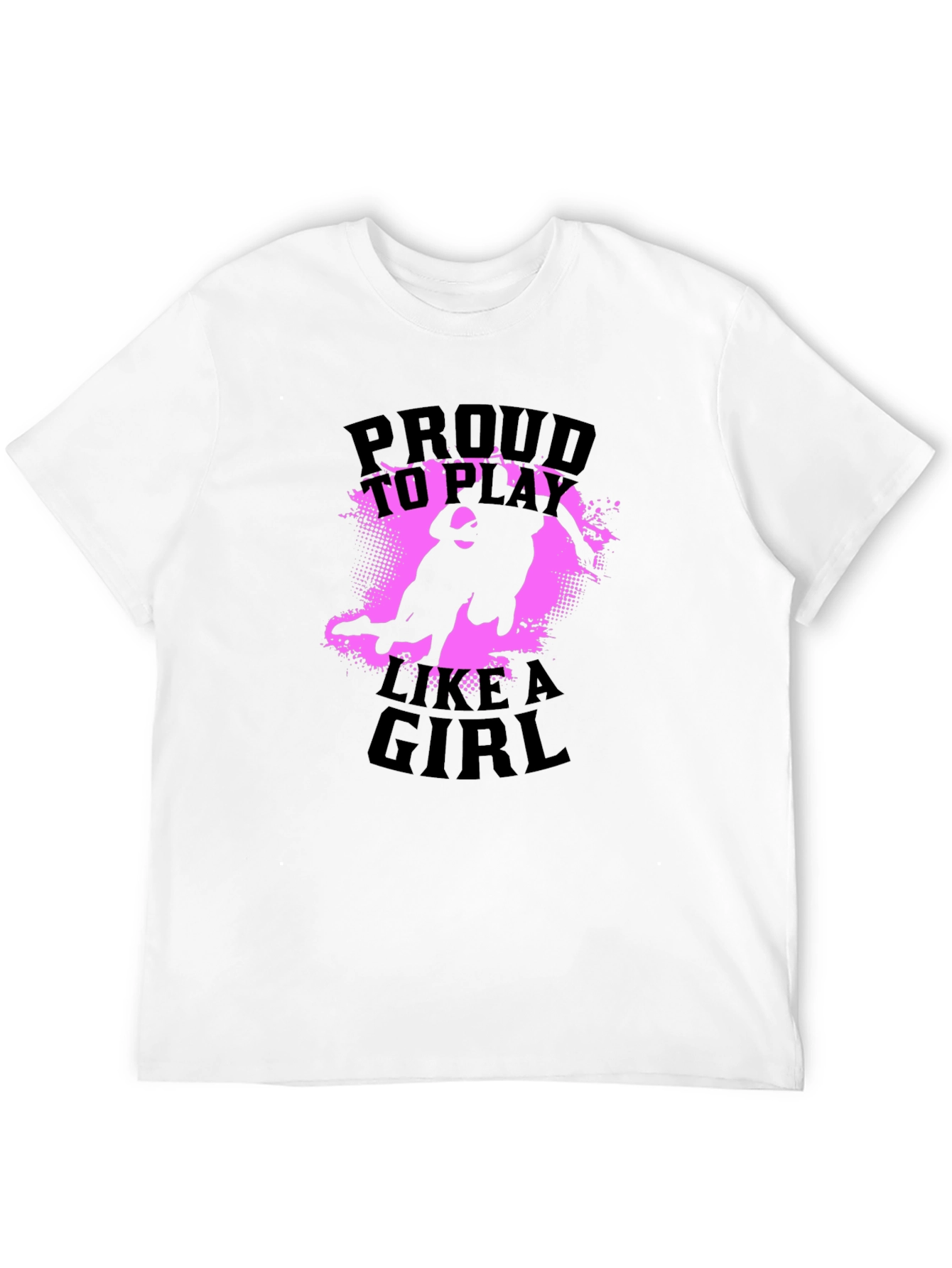 Proud To Play Like a Girl T-Shirt