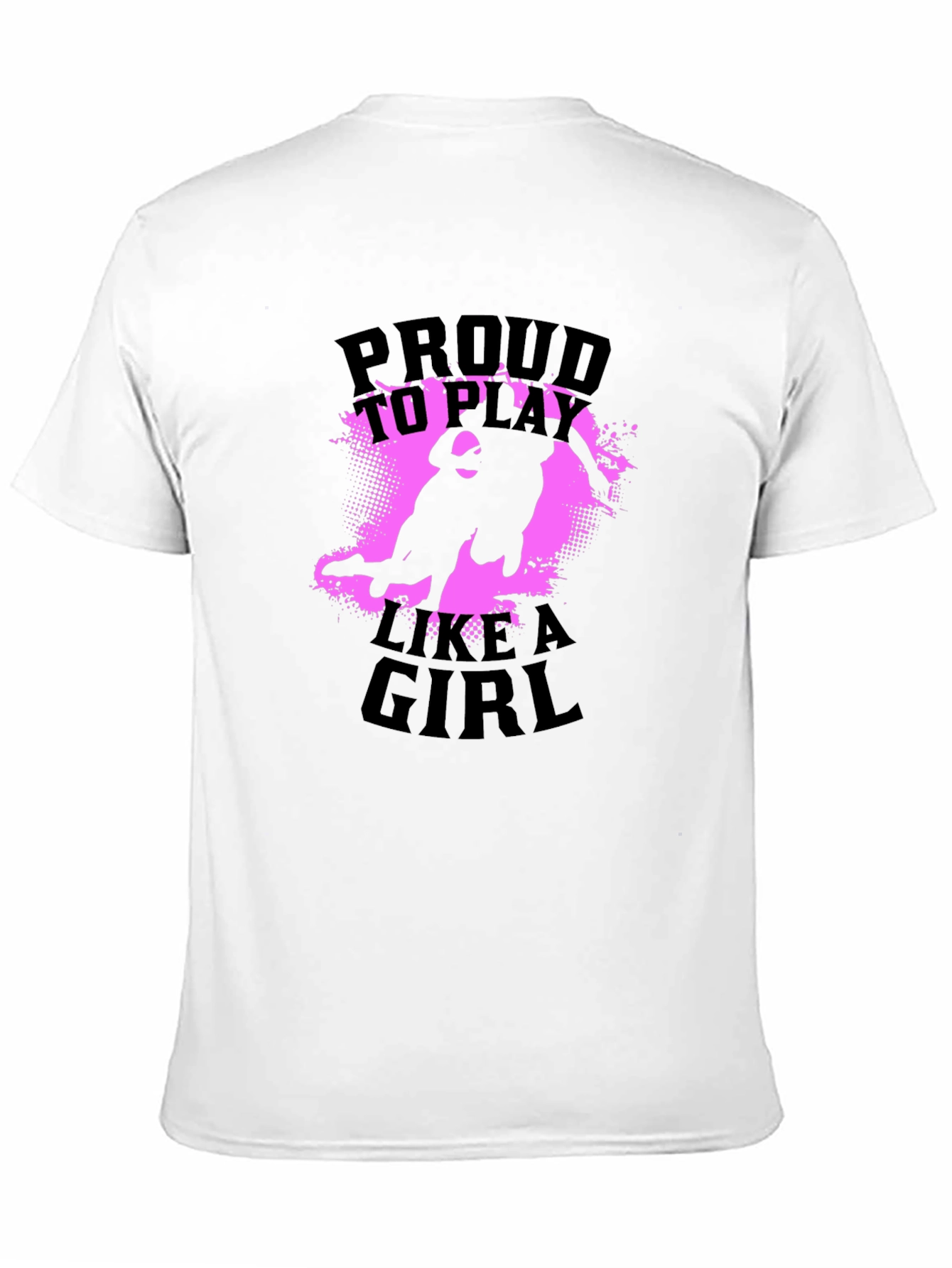 Proud To Play Like a Girl T-Shirt