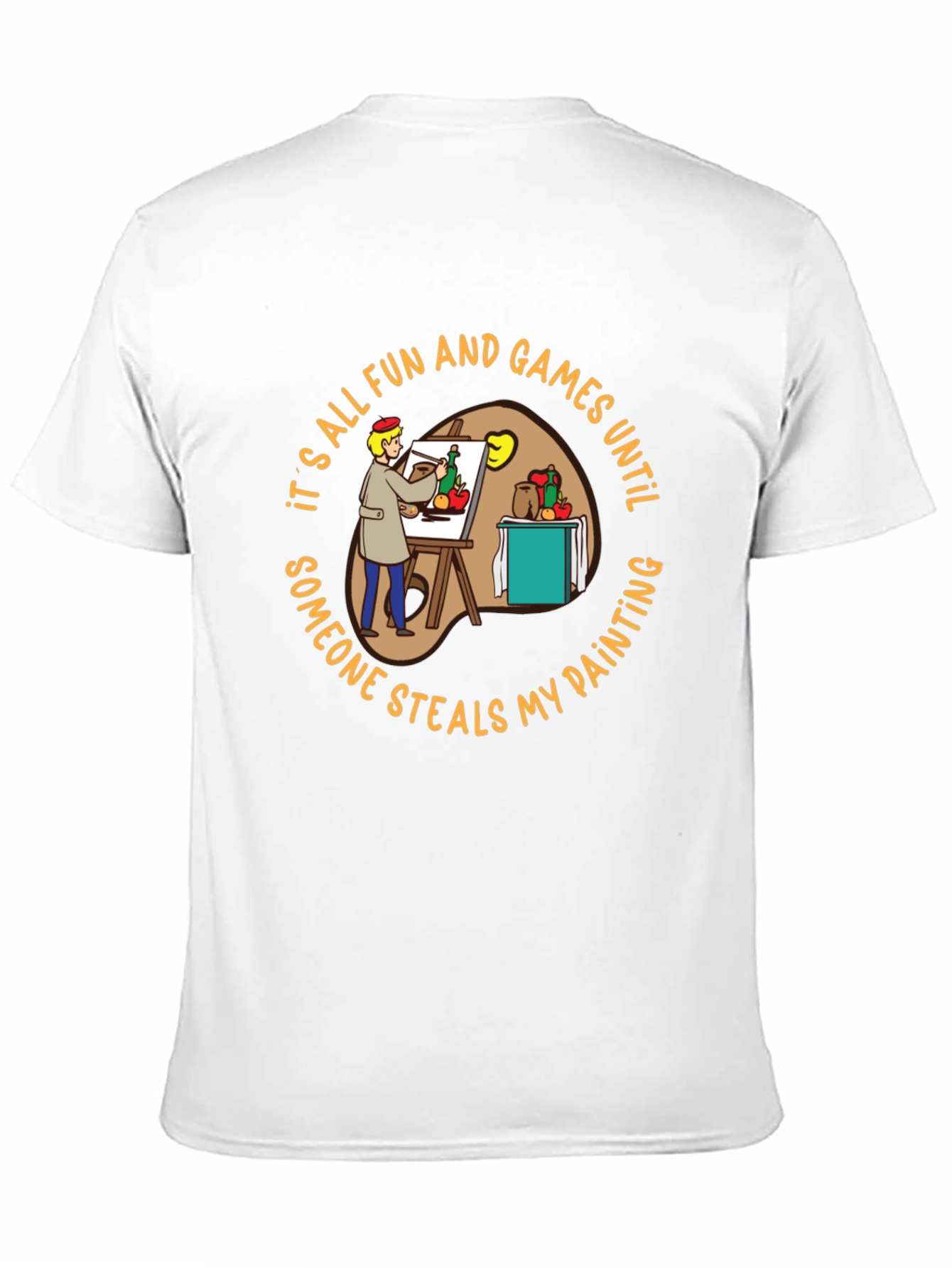 Painters Dilemma T-Shirt: Fun & Games Until...