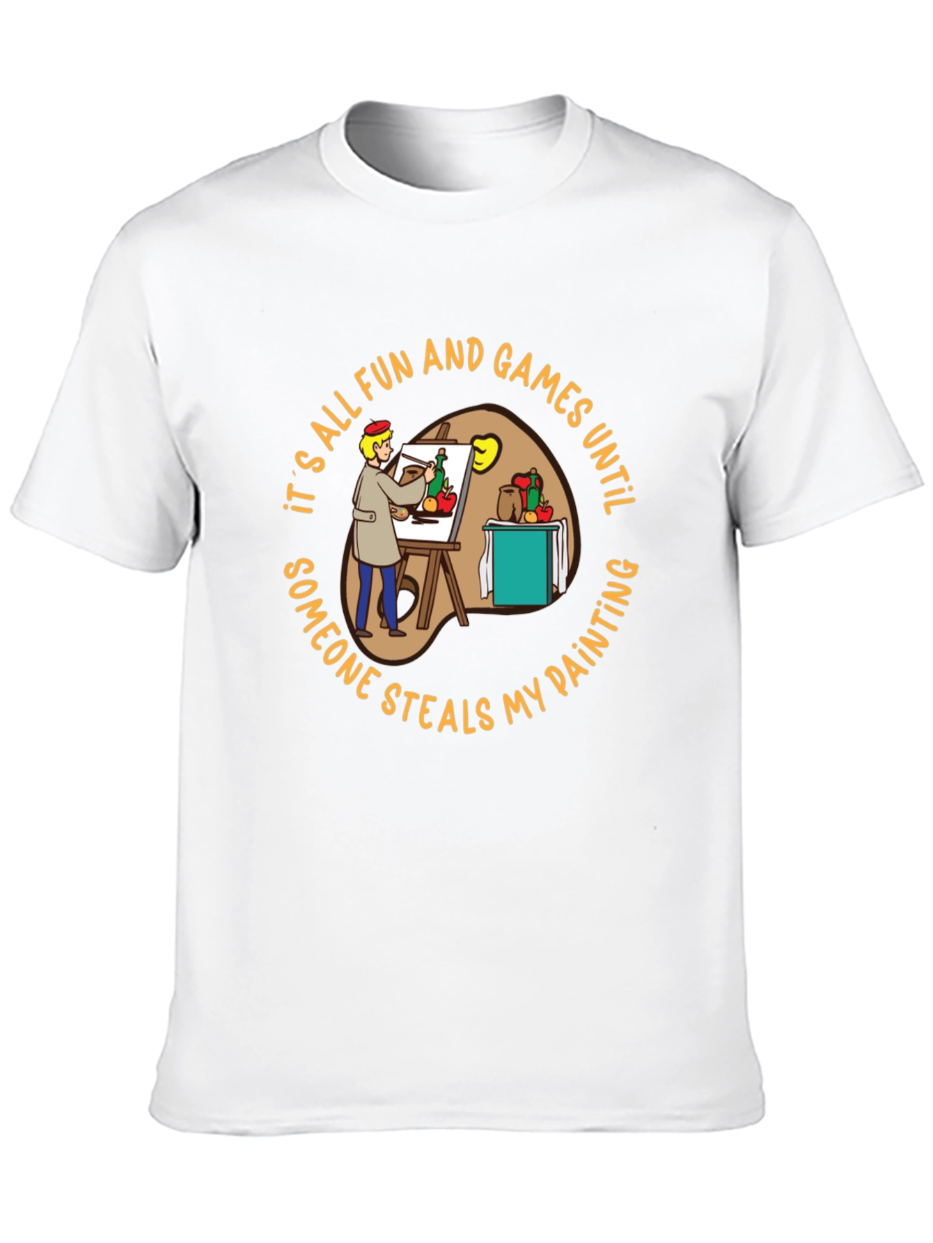 Painters Dilemma T-Shirt: Fun & Games Until...