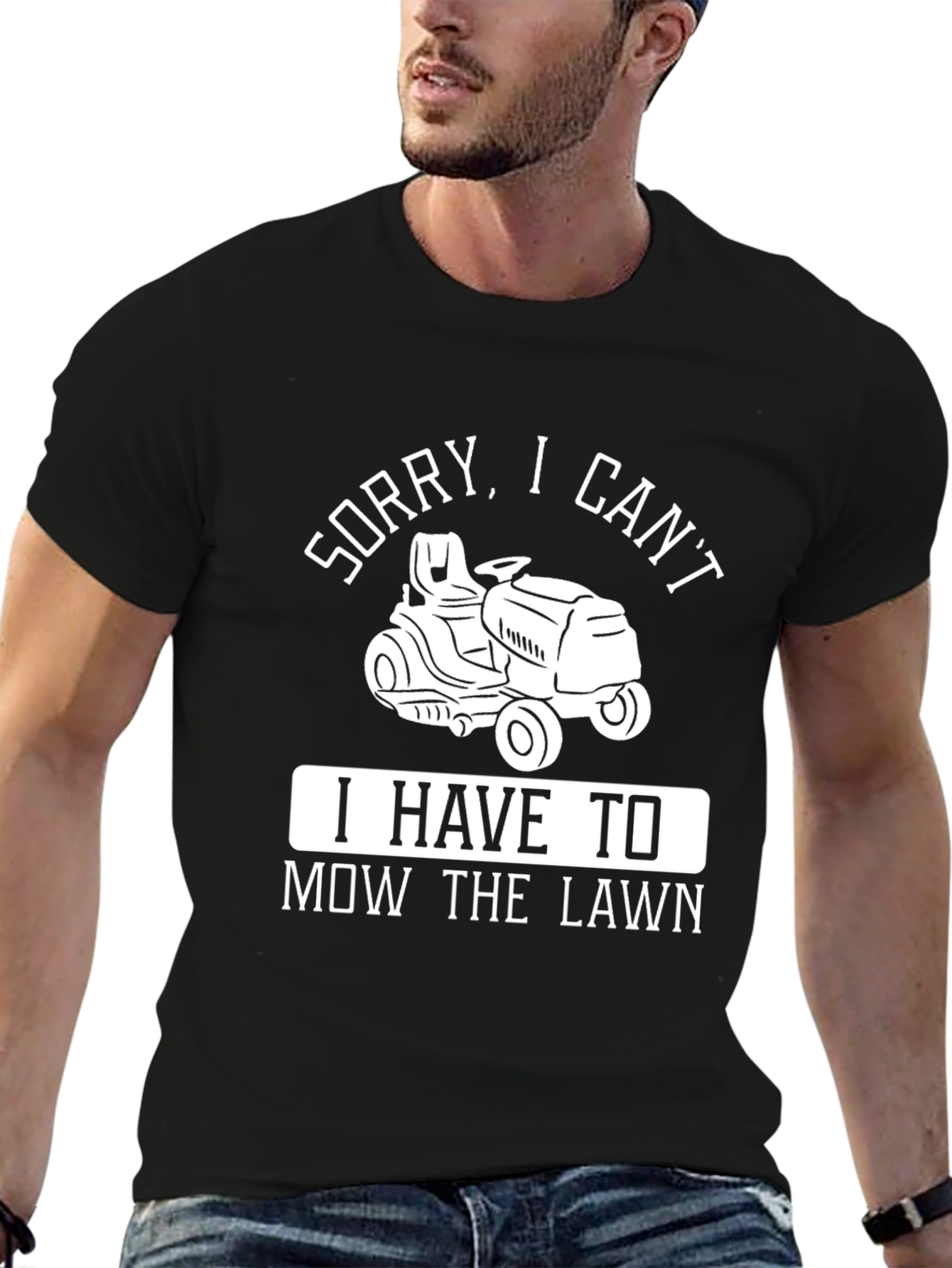 Sorry I Cant Mow the Lawn T-Shirt