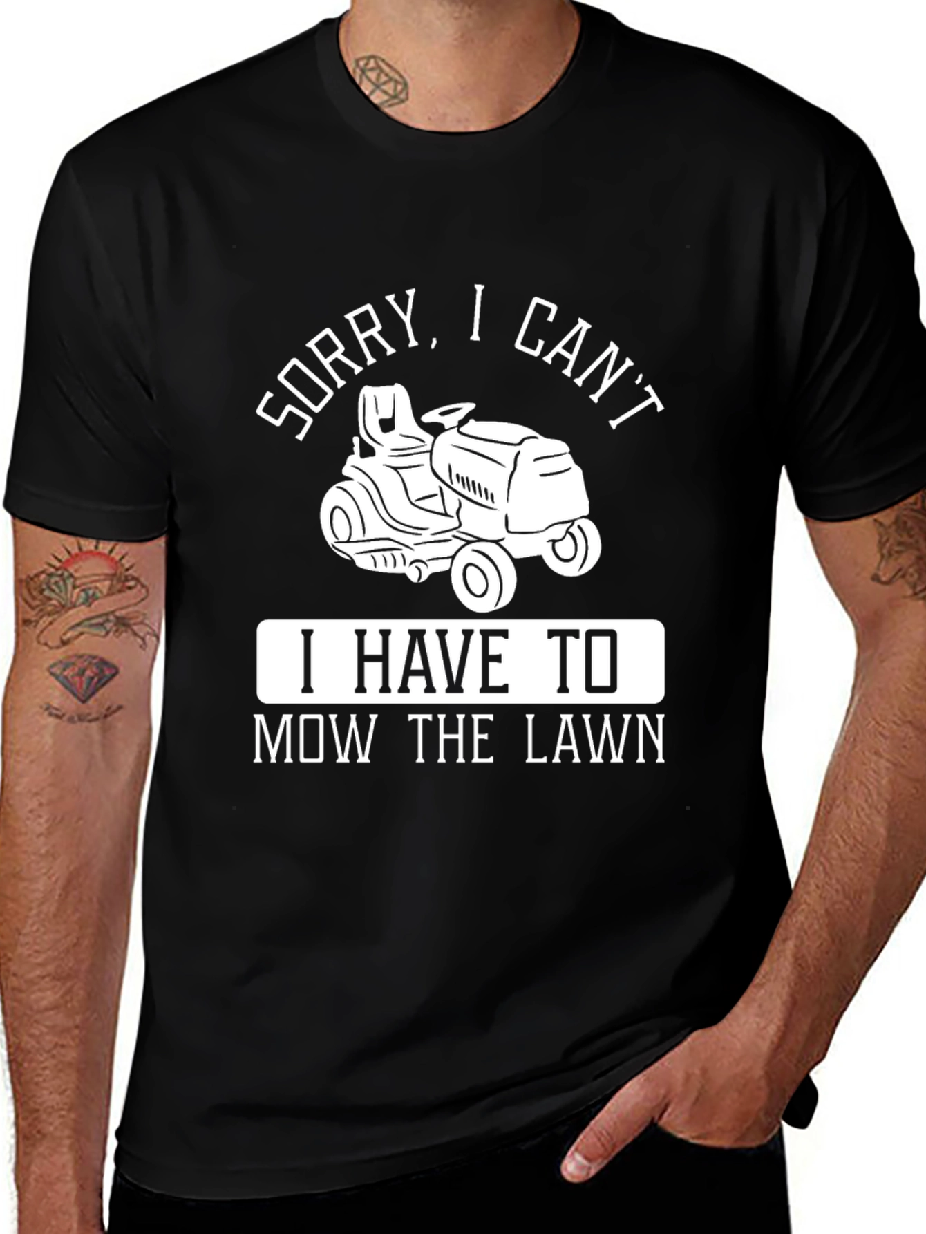 Sorry I Cant Mow the Lawn T-Shirt
