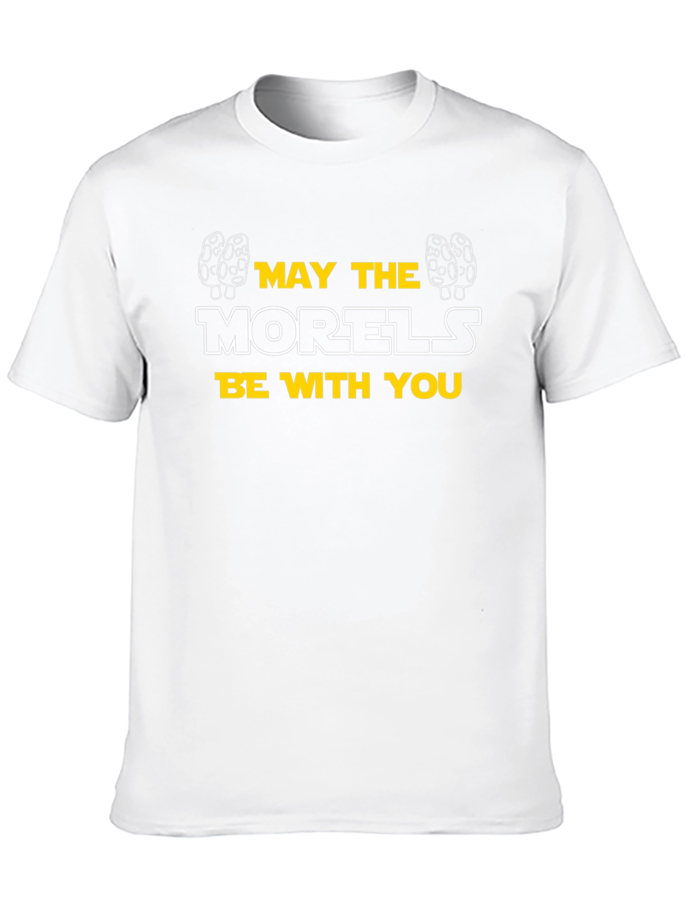 May the Morels Be With You T-Shirt