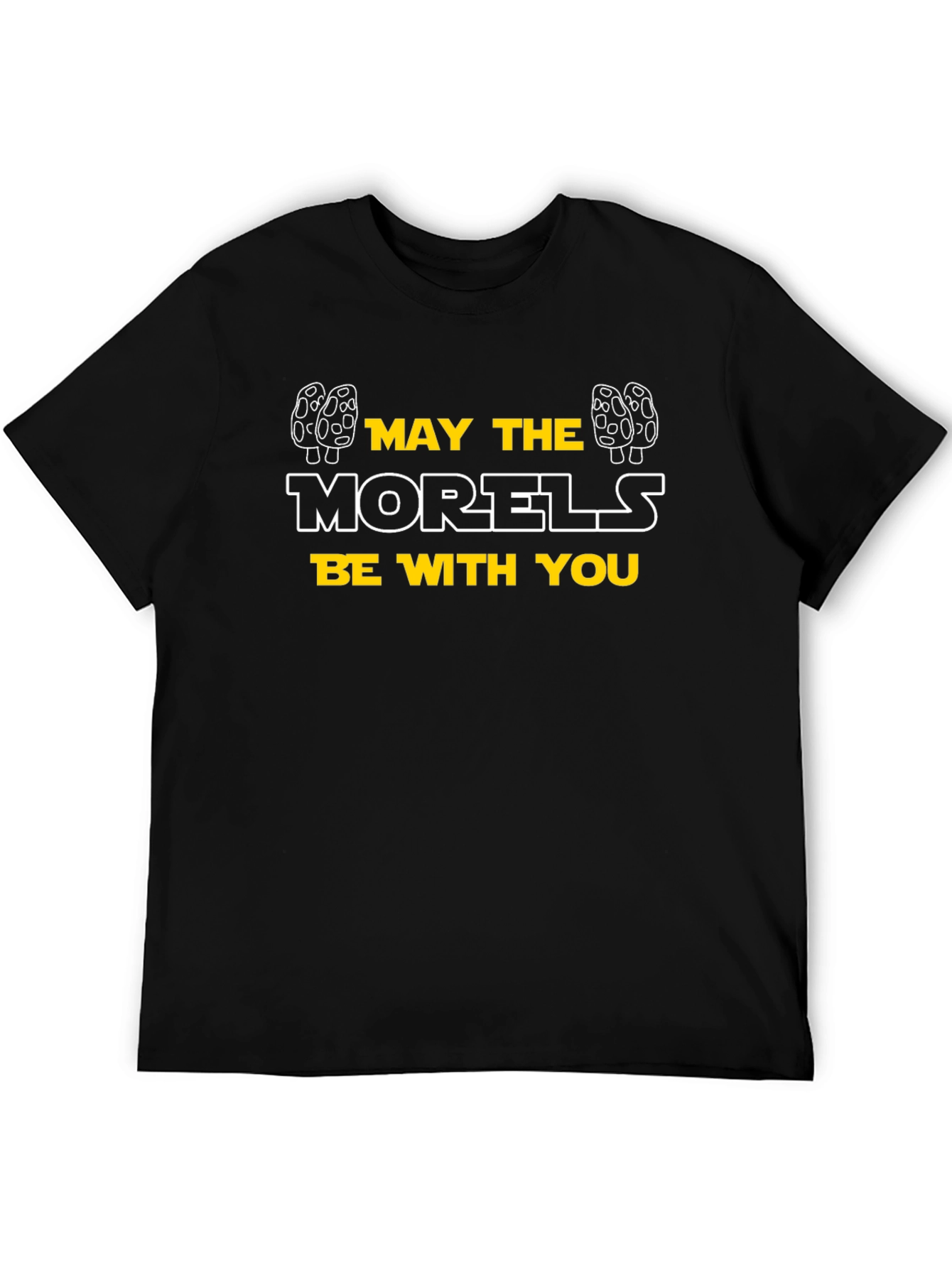 May the Morels Be With You T-Shirt