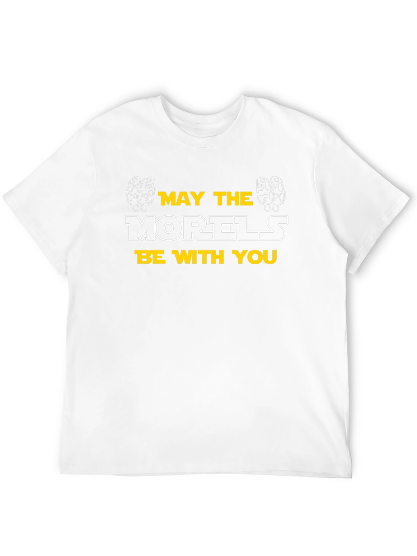 May the Morels Be With You T-Shirt