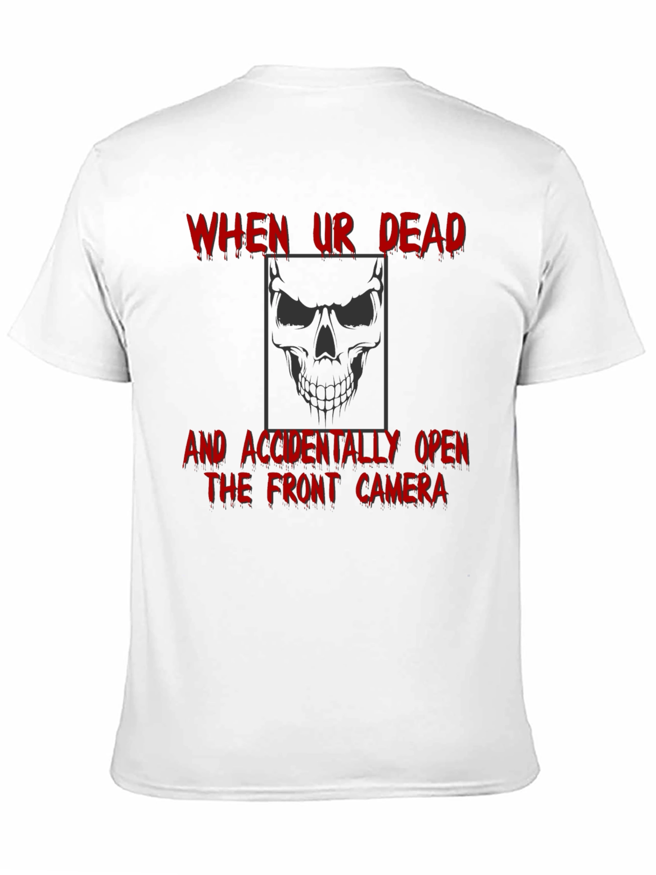 Humorous Skull Graphic T-Shirt - When Ur Dead