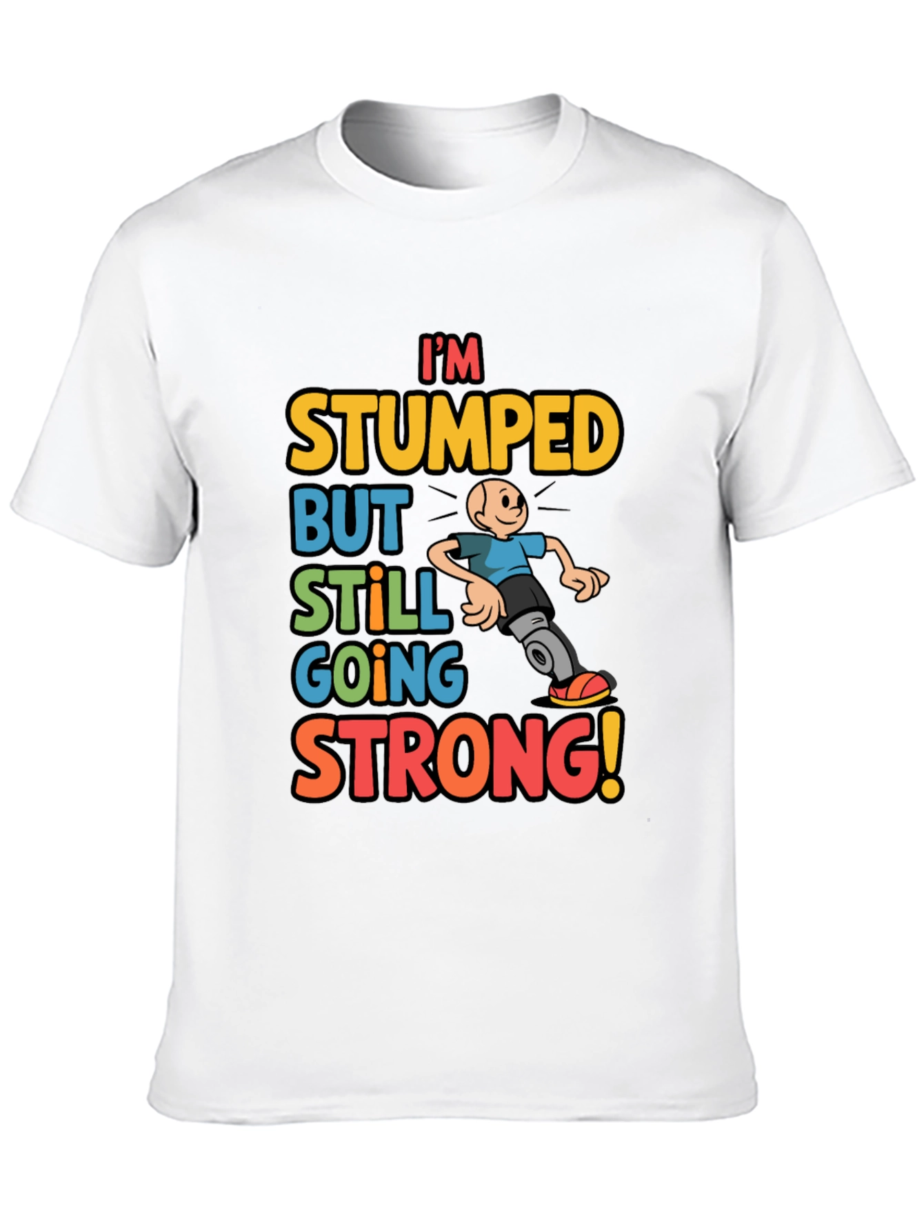 Im Stumped But Still Going Strong Graphic T-Shirt