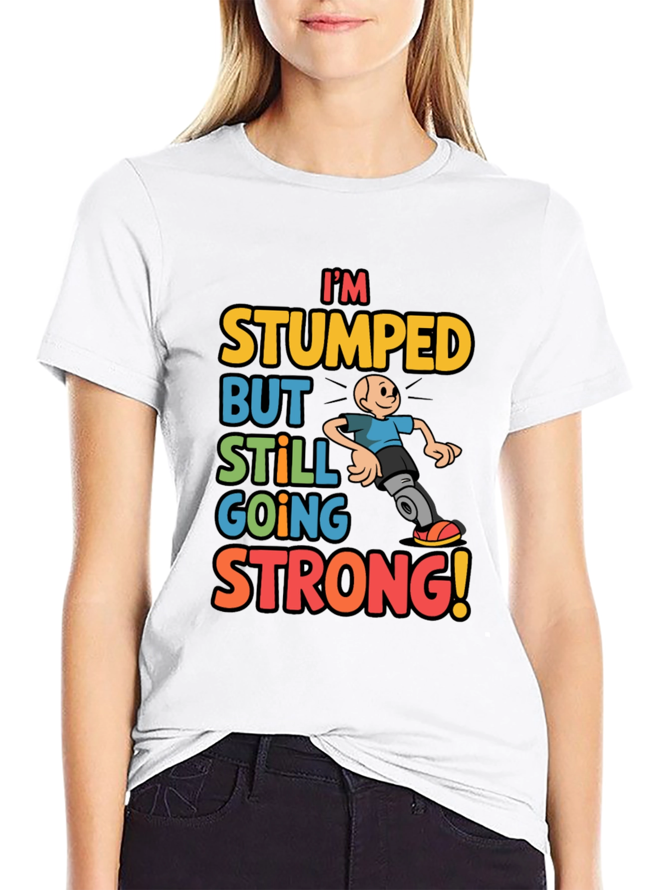 Im Stumped But Still Going Strong Graphic T-Shirt