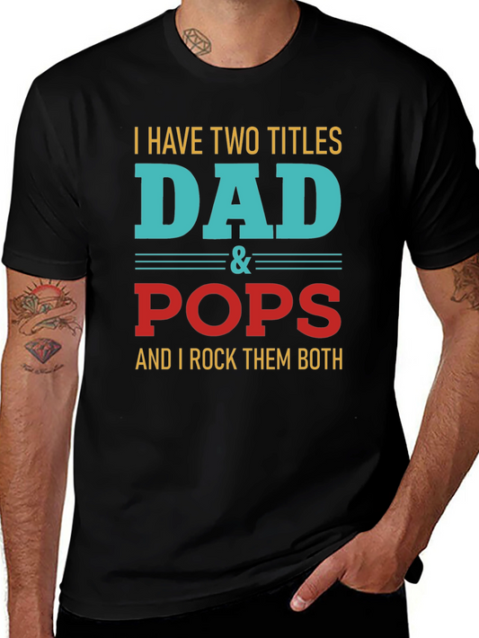 Dad & Pops T-Shirt - Two Titles I Rock Them Both