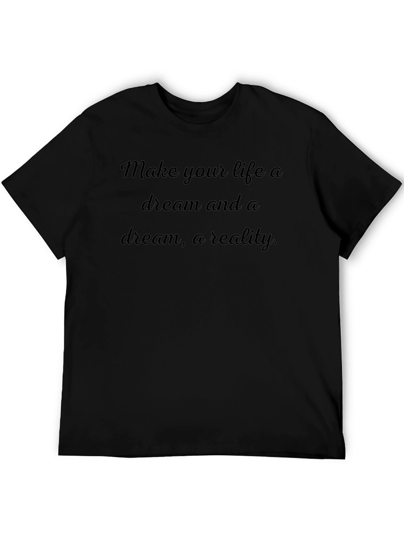 Dream Life Graphic Tee - Motivational Quote T-Shirt