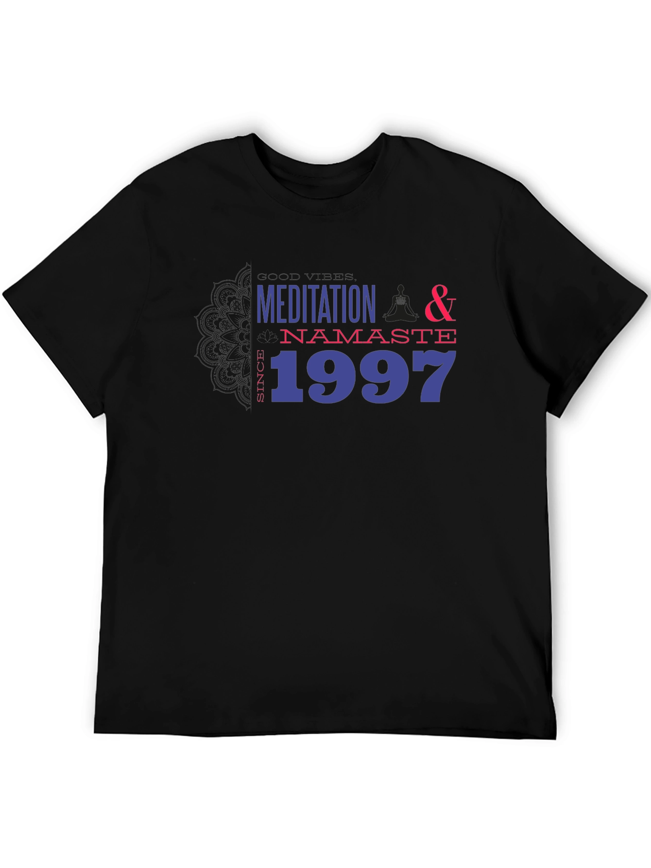 Meditation & Namaste Since 1997 Black T-Shirt