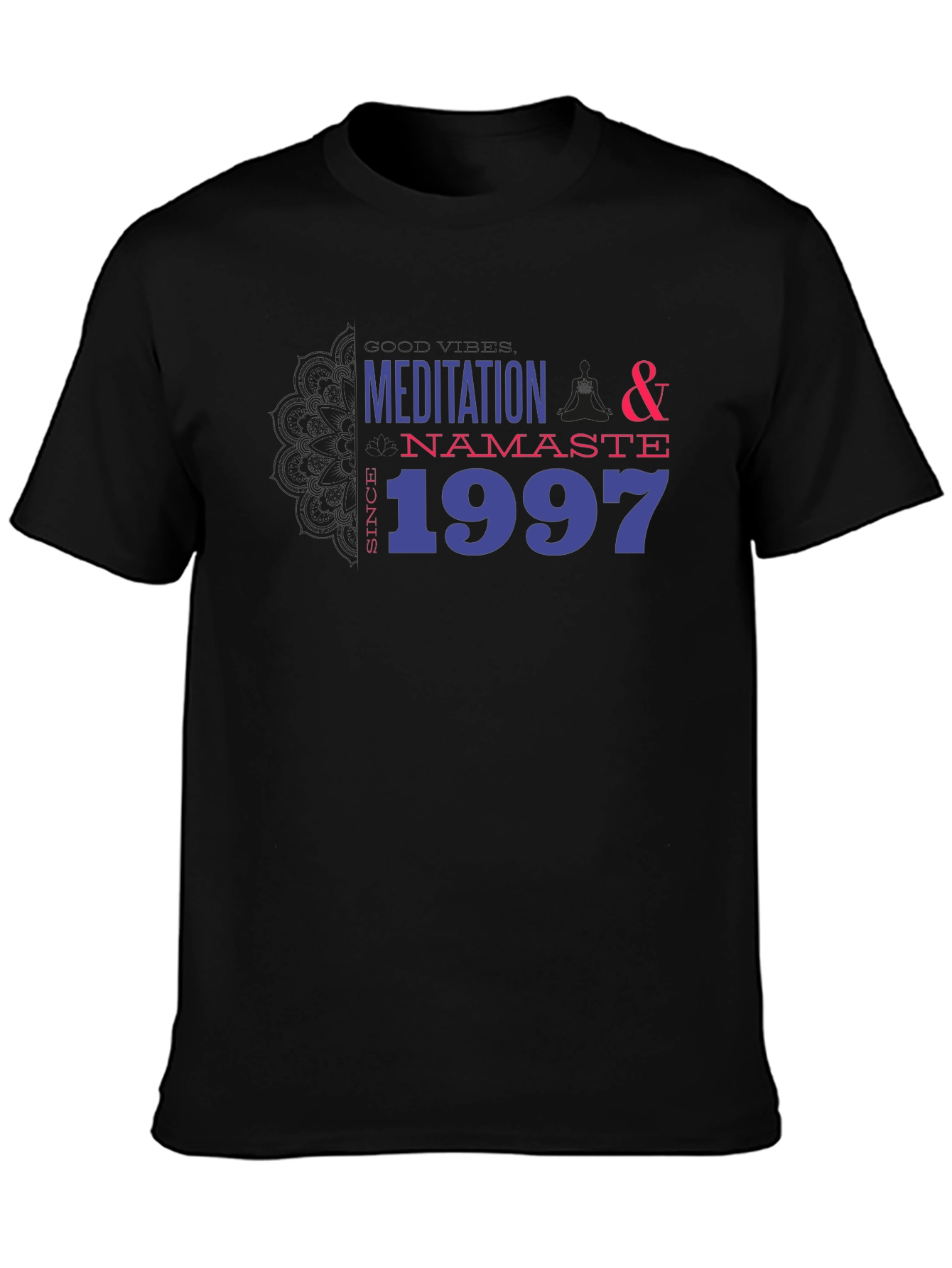 Meditation & Namaste Since 1997 Black T-Shirt
