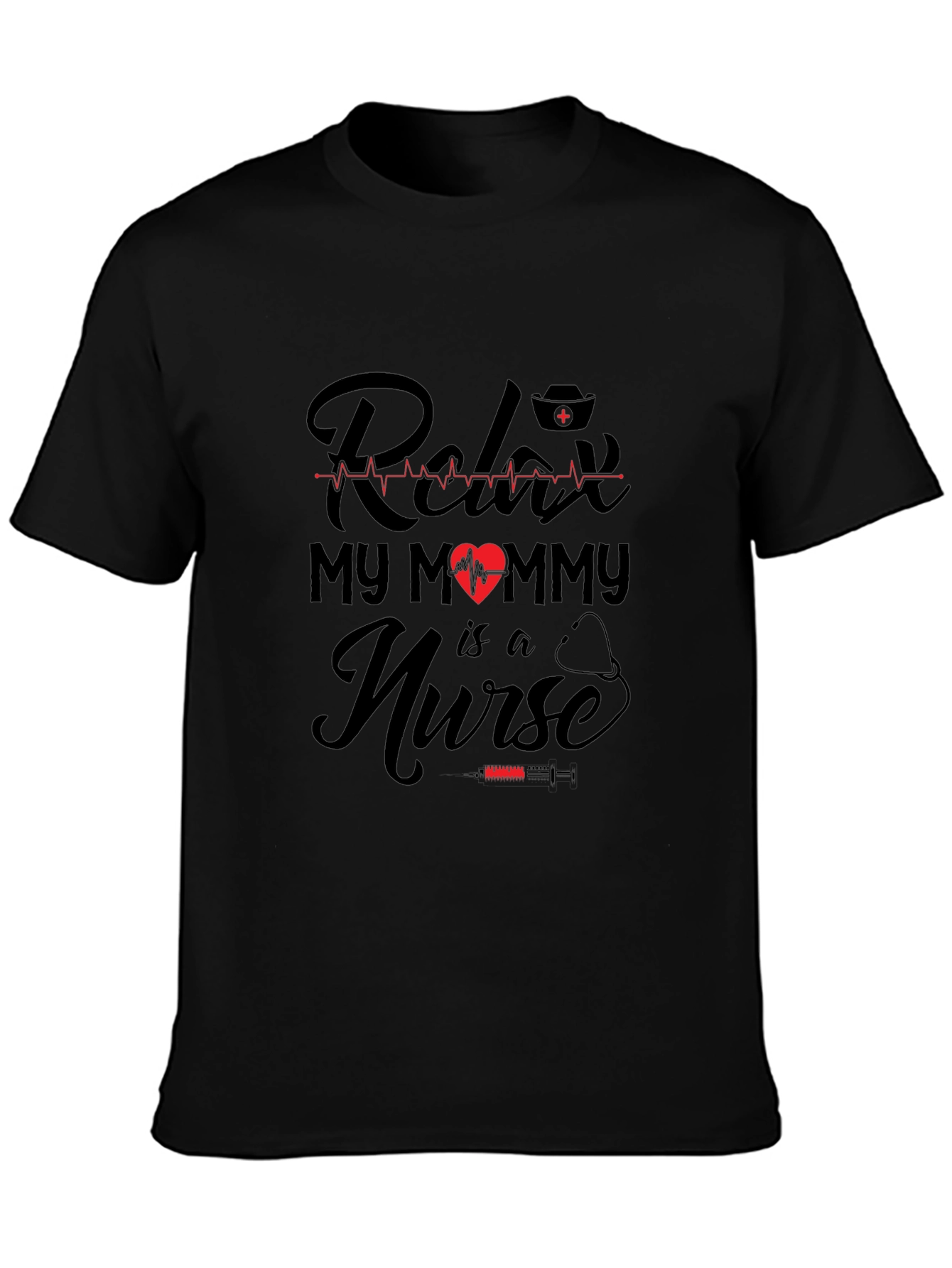 Relax My Mommy is a Nurse T-Shirt - Black