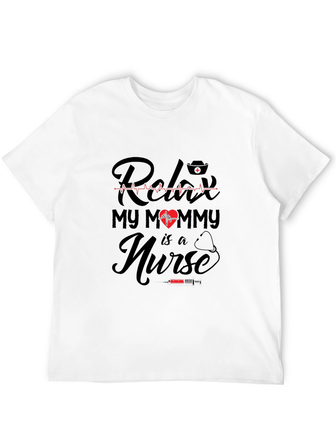 Relax My Mommy is a Nurse T-Shirt - Black