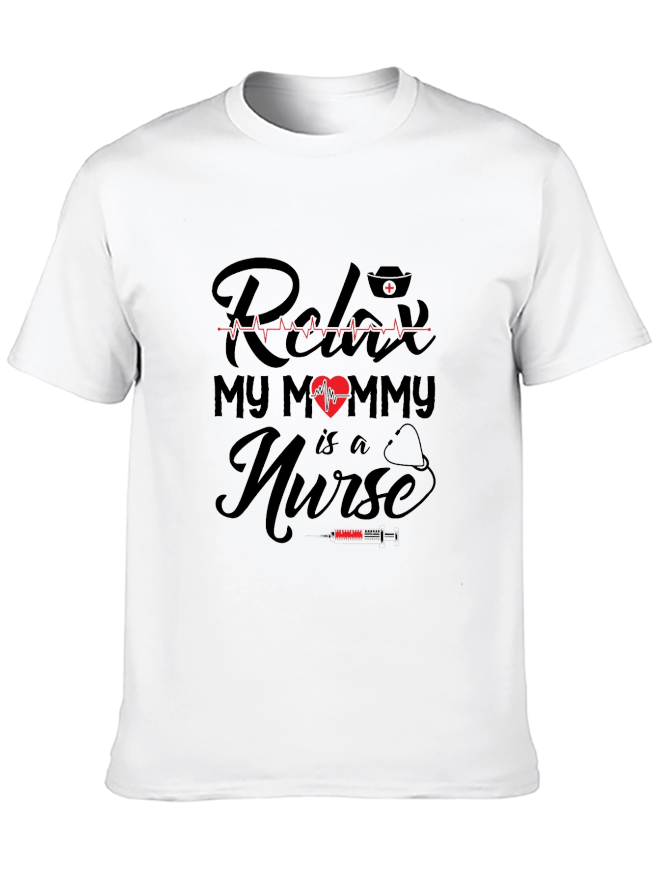 Relax My Mommy is a Nurse T-Shirt - Black