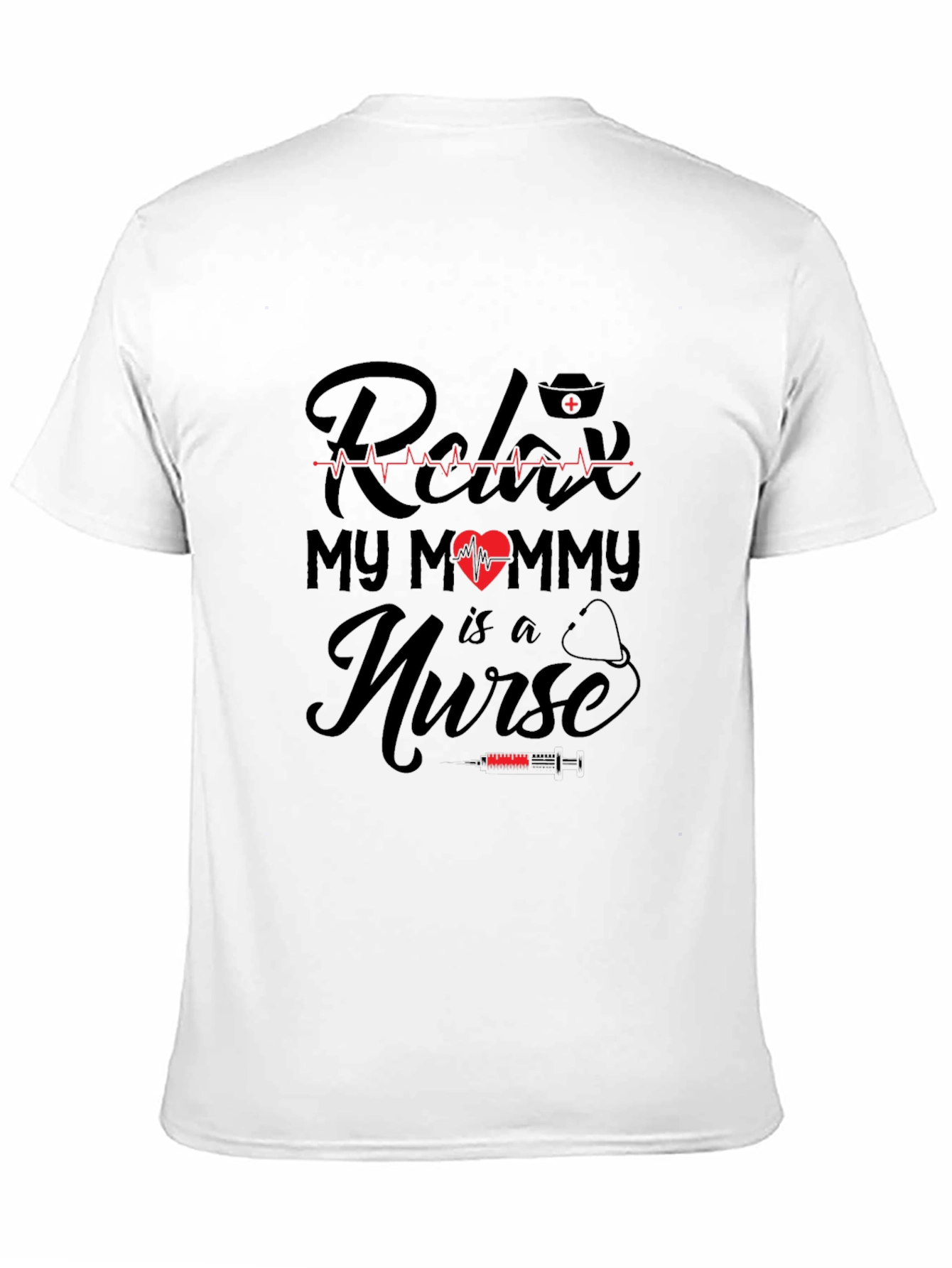 Relax My Mommy is a Nurse T-Shirt - Black