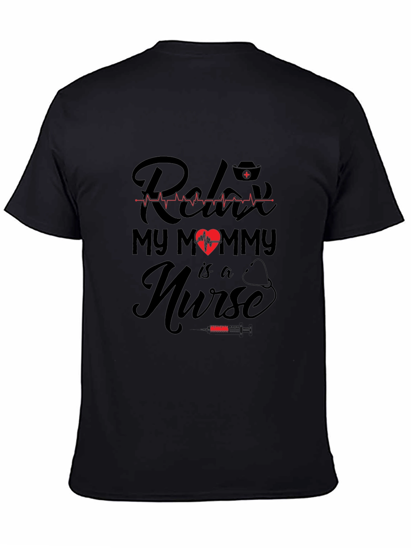 Relax My Mommy is a Nurse T-Shirt - Black