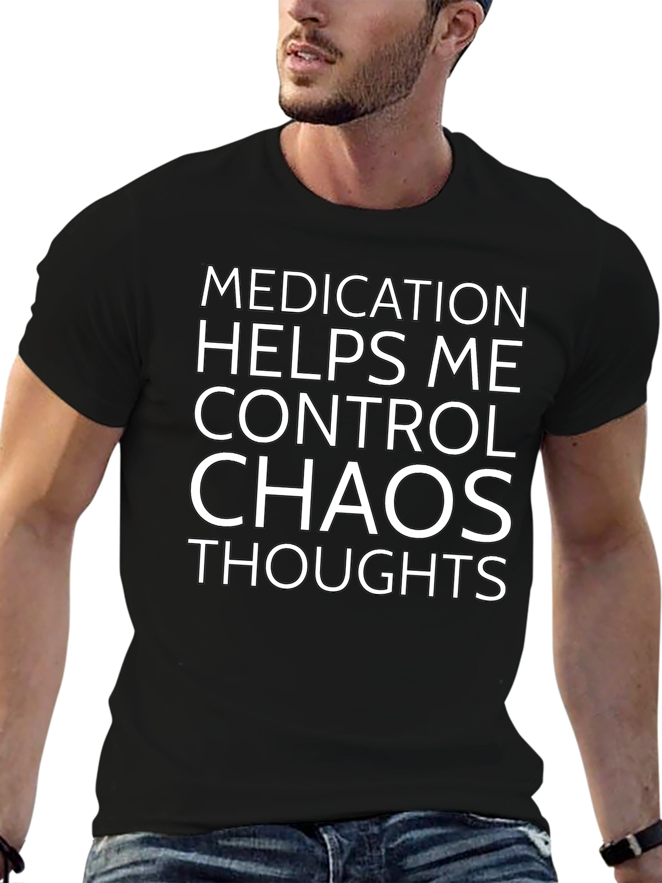 Medication Helps Control Chaos Thoughts T-Shirt