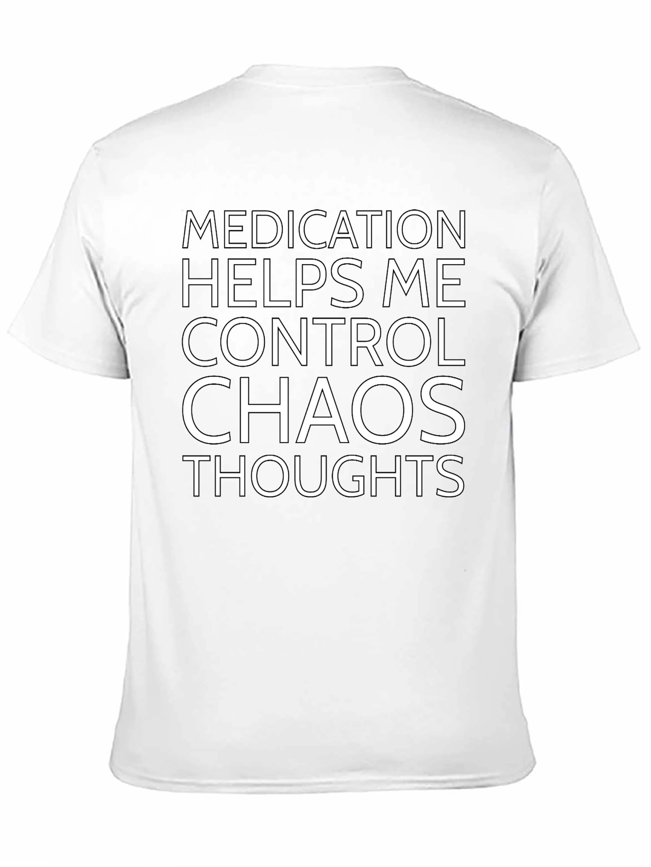 Medication Helps Control Chaos Thoughts T-Shirt