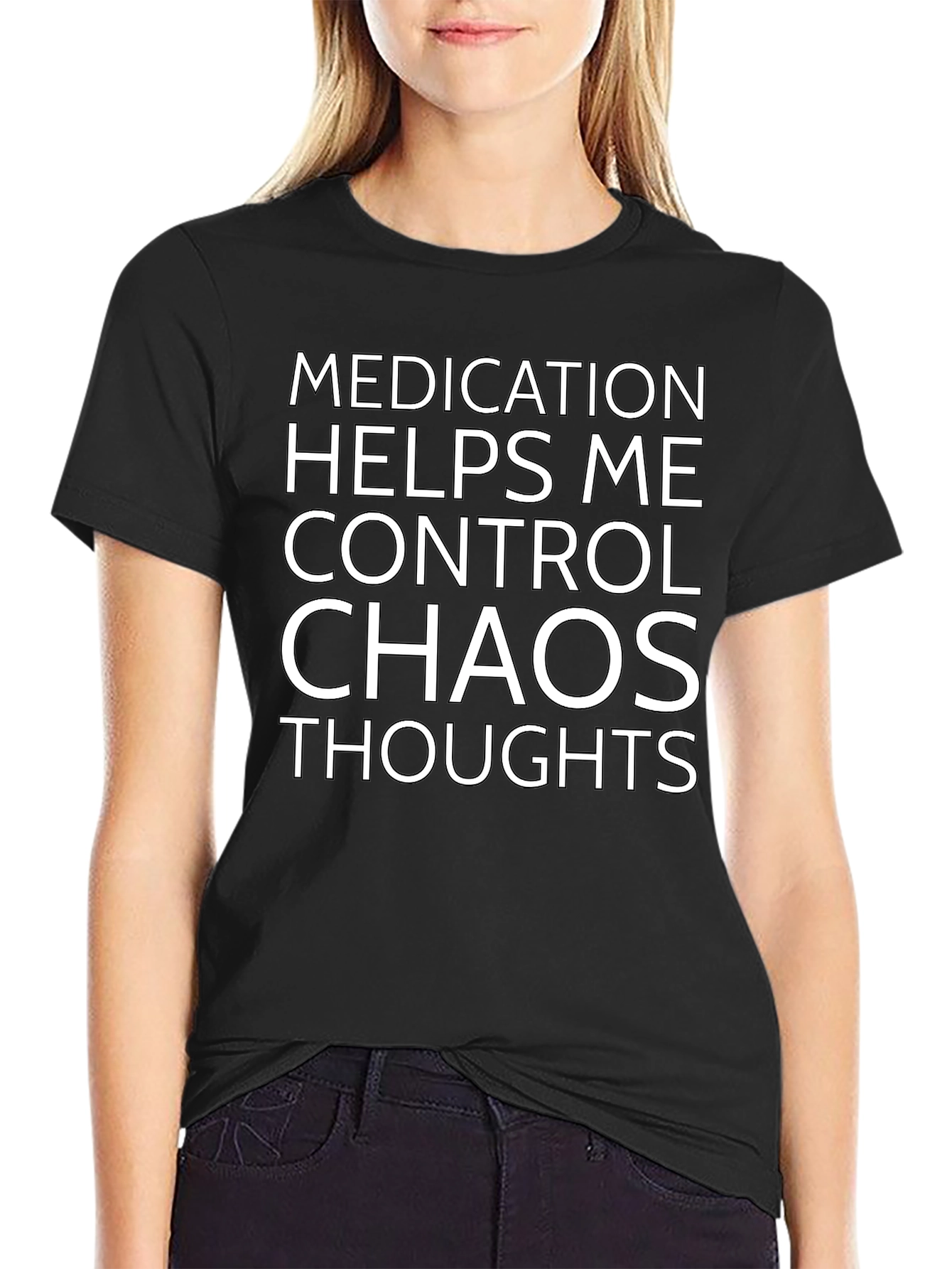 Medication Helps Control Chaos Thoughts T-Shirt