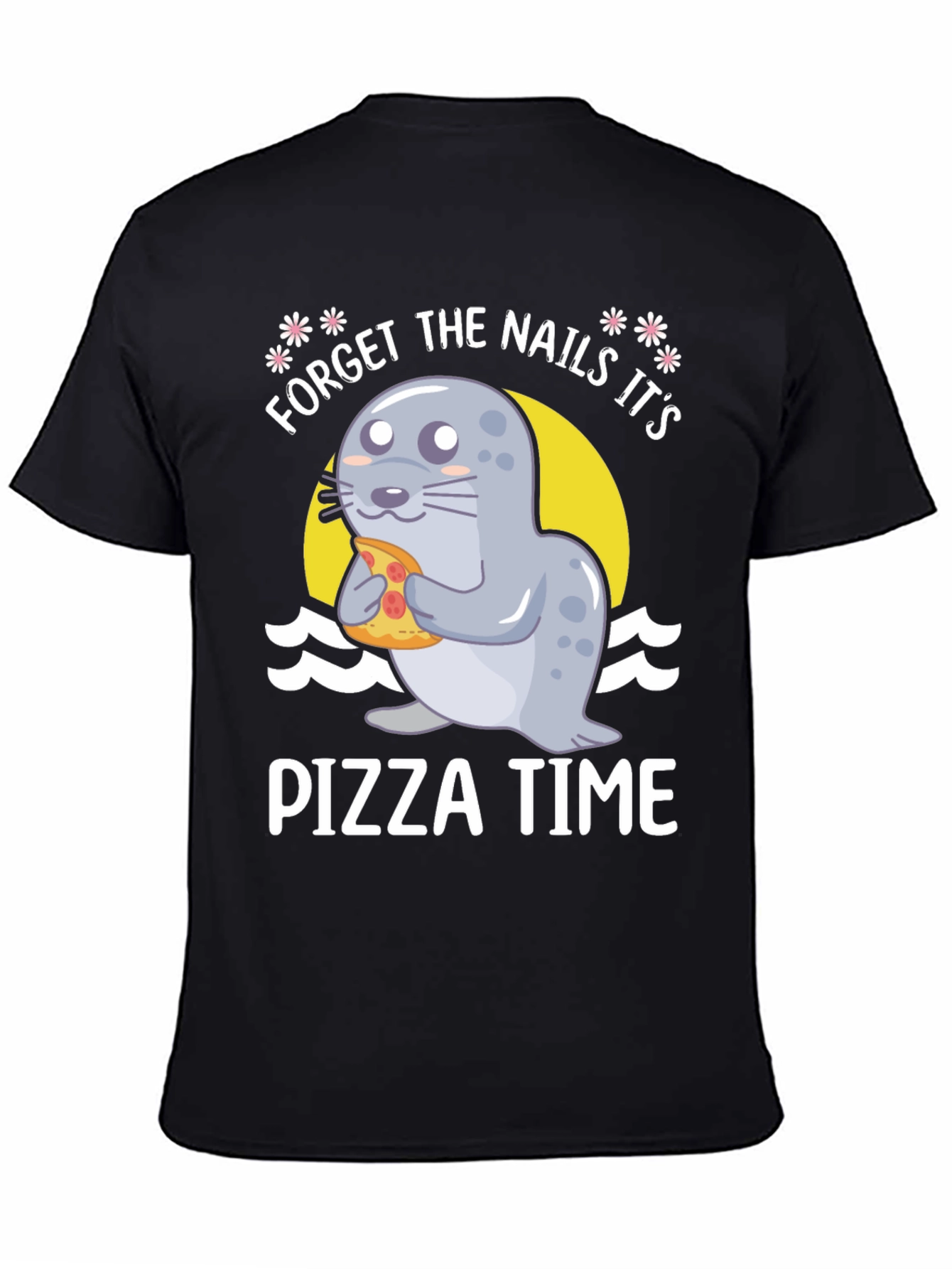 Forget Nails Its Pizza Time! Novelty T-Shirt