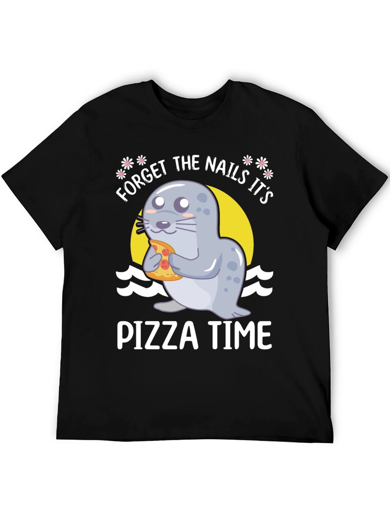 Forget Nails Its Pizza Time! Novelty T-Shirt