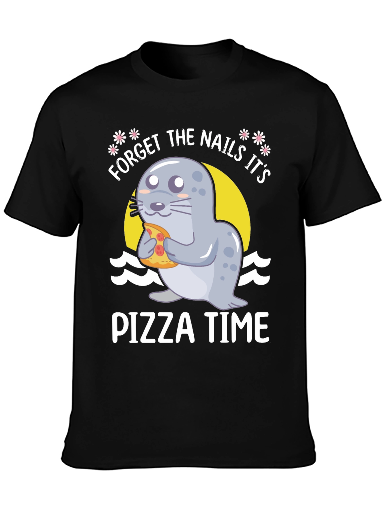 Forget Nails Its Pizza Time! Novelty T-Shirt