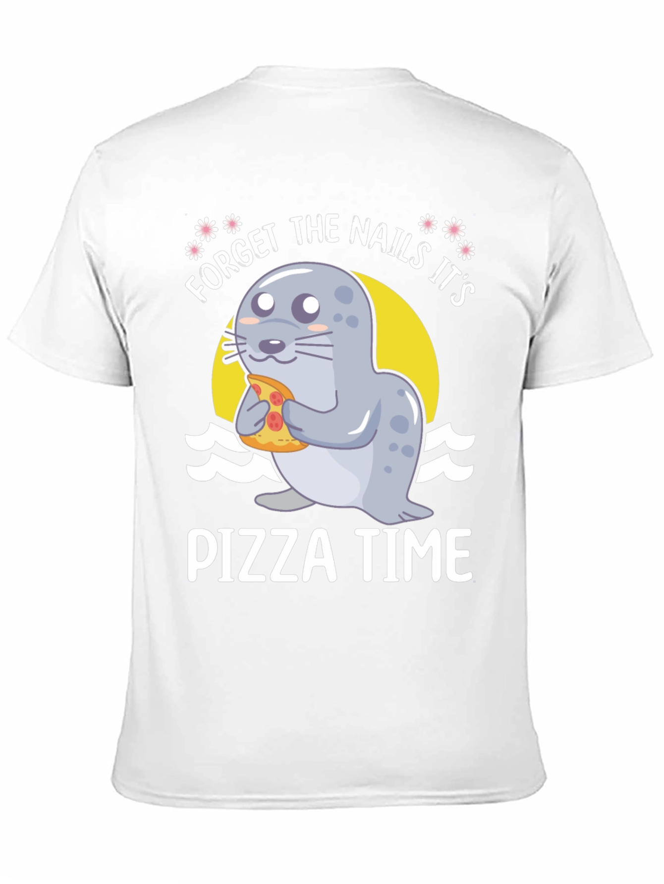 Forget Nails Its Pizza Time! Novelty T-Shirt