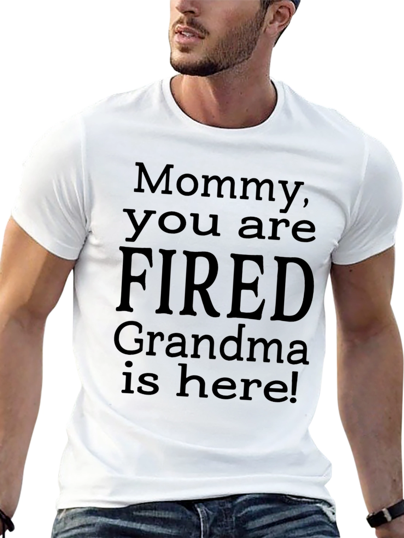 Mommy You Are Fired! Grandma Is Here! Novelty T-Shirt