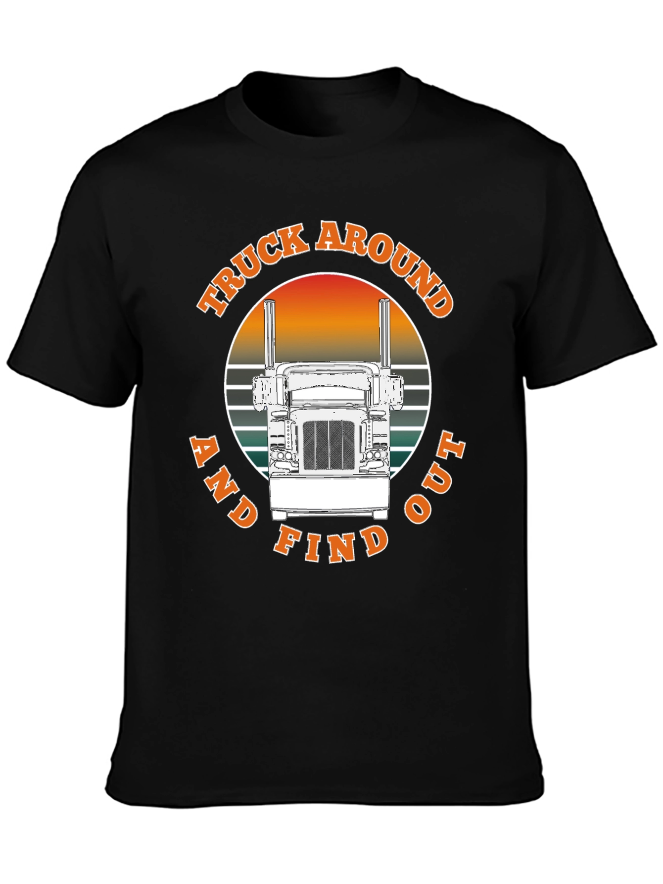 Truck Around and Find Out T-Shirt