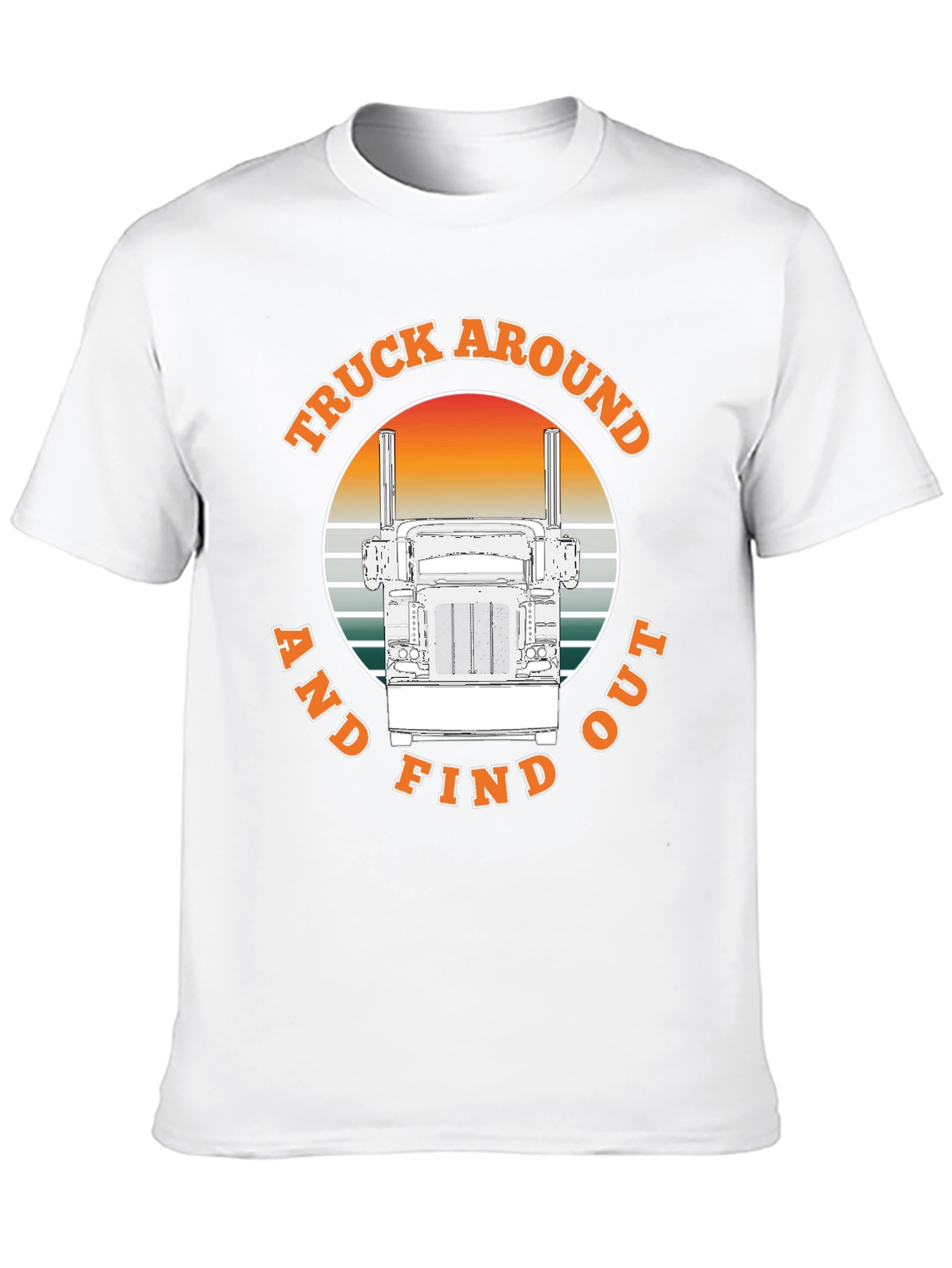 Truck Around and Find Out T-Shirt