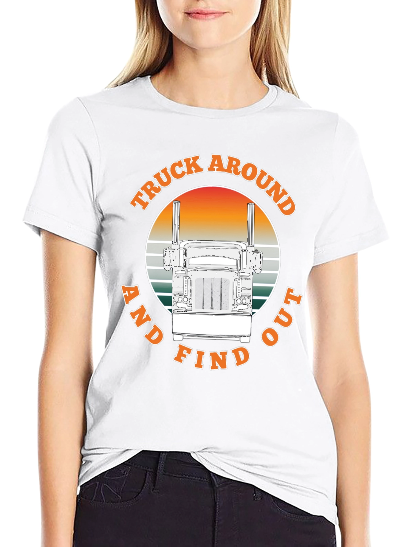 Truck Around and Find Out T-Shirt