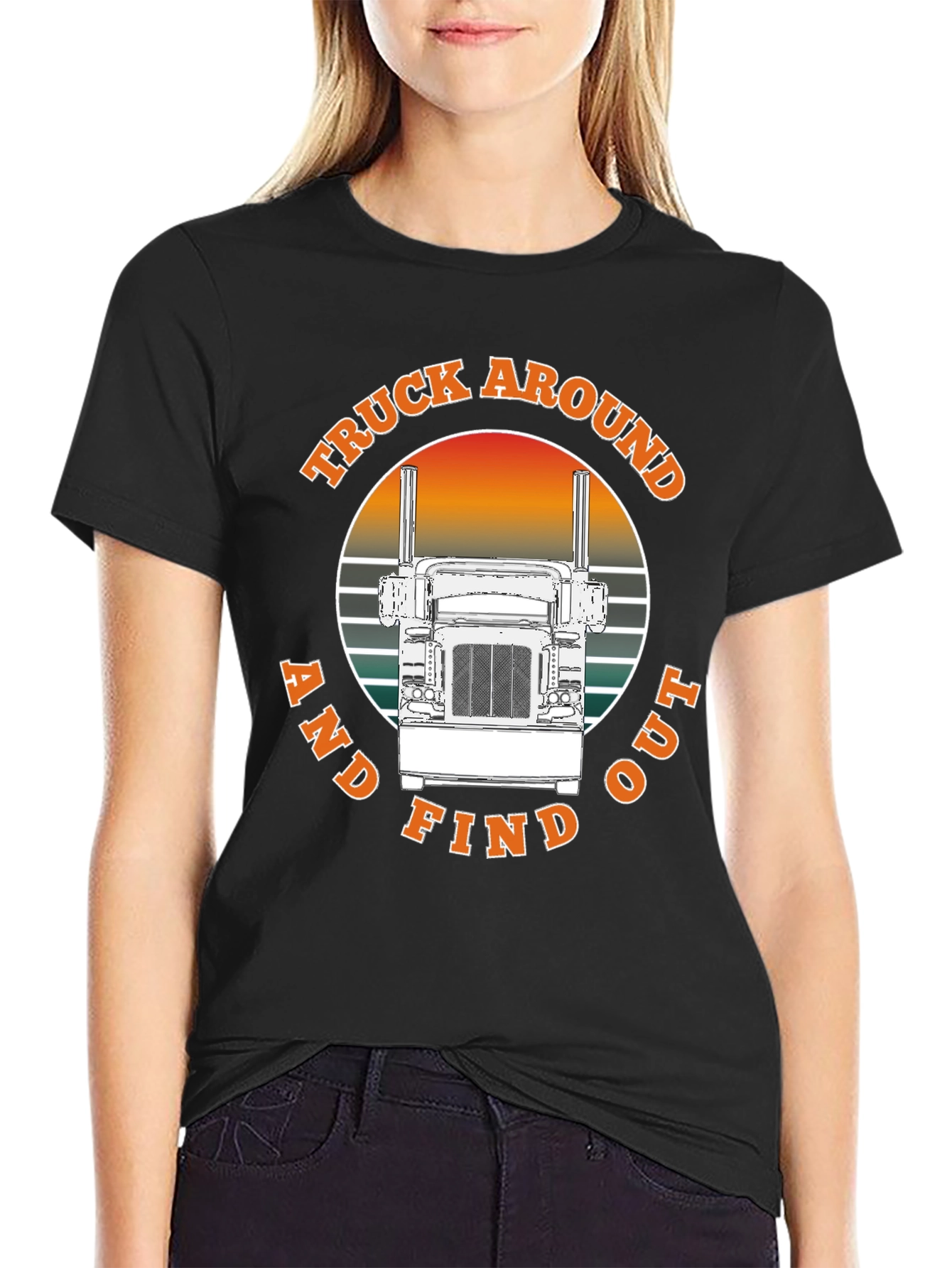 Truck Around and Find Out T-Shirt