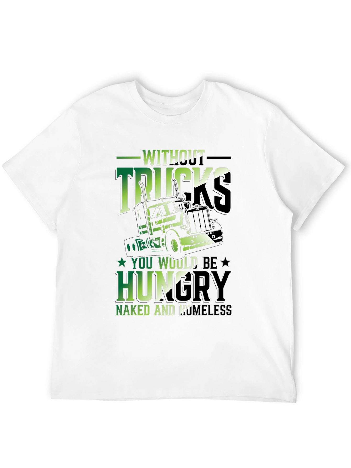 Without Trucks T-Shirt: Funny Trucker Gift
