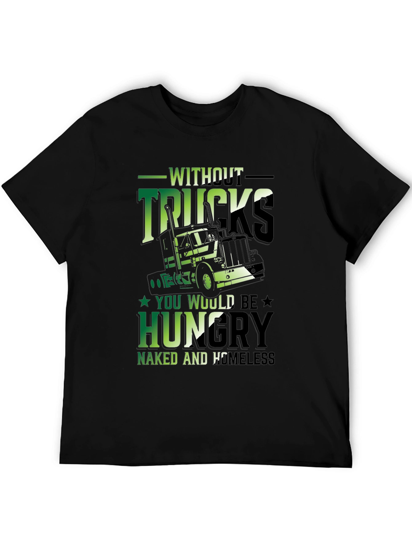 Without Trucks T-Shirt: Funny Trucker Gift