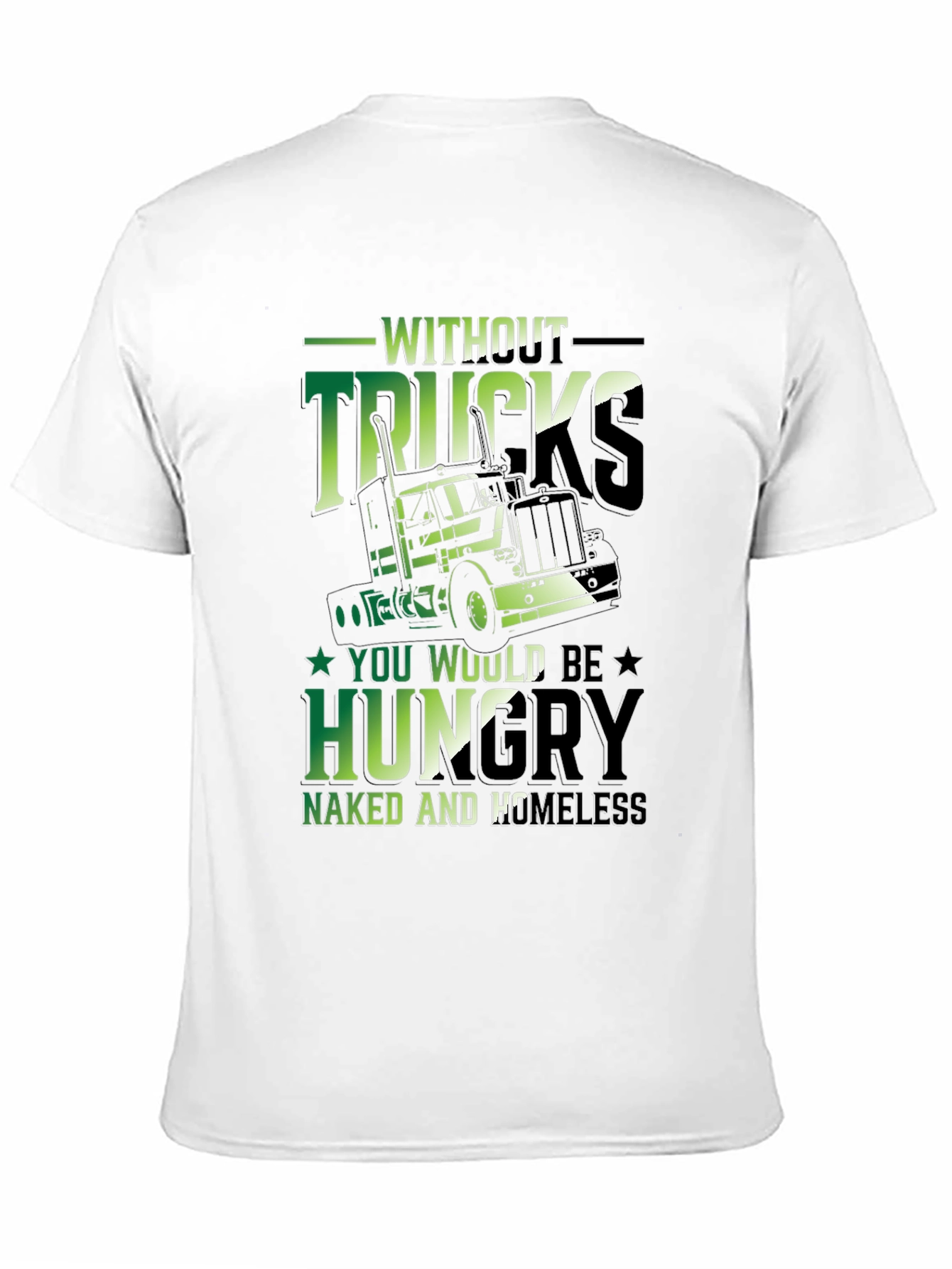 Without Trucks T-Shirt: Funny Trucker Gift