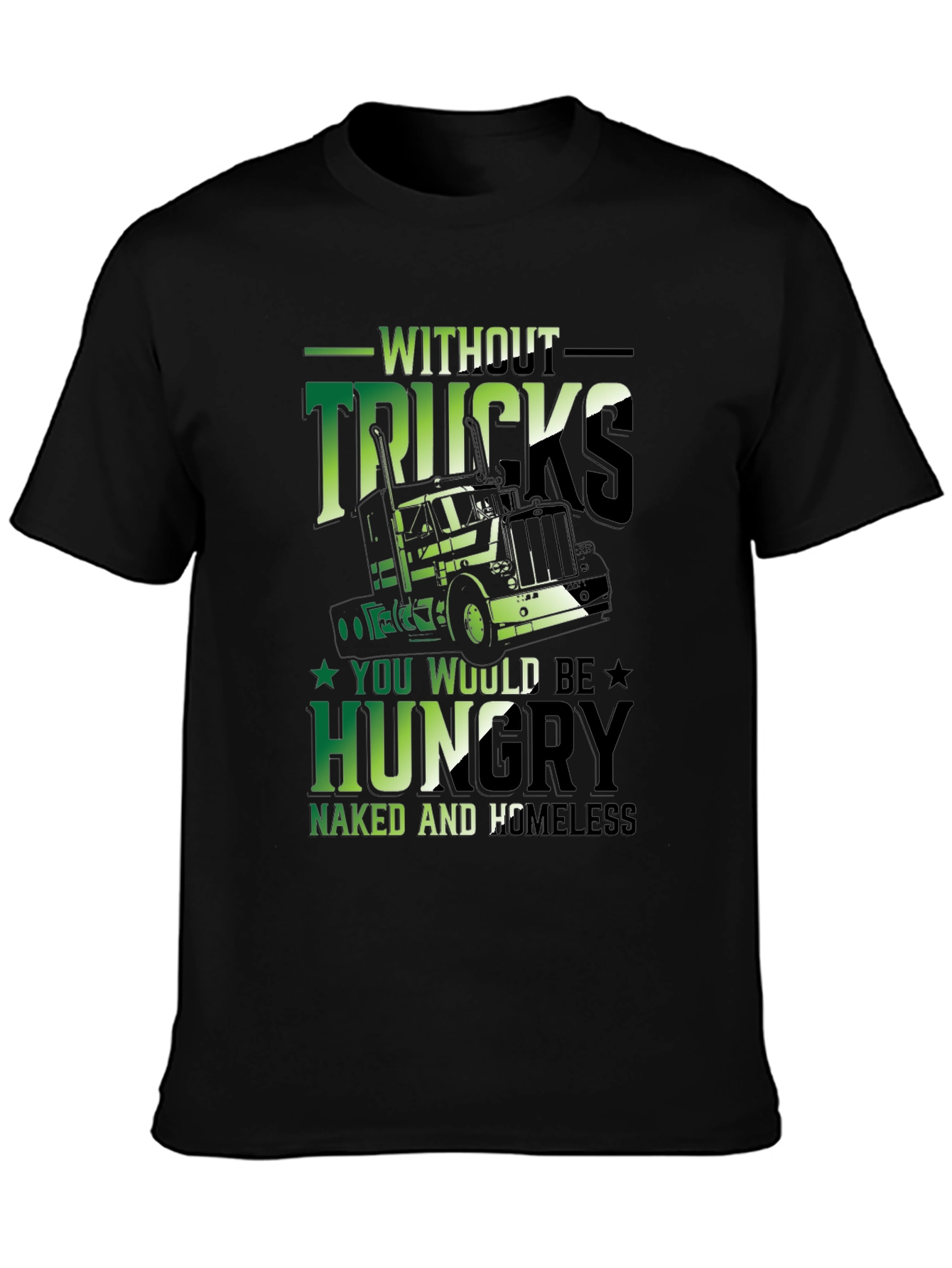 Without Trucks T-Shirt: Funny Trucker Gift