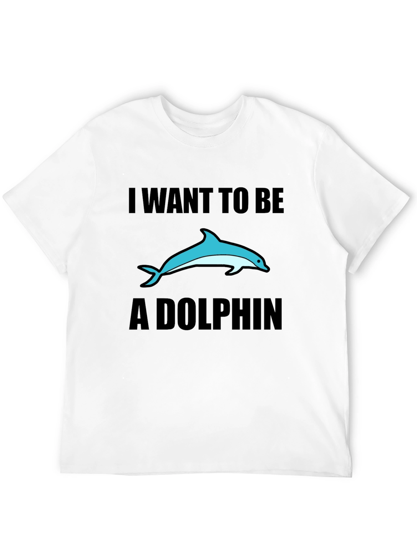I Want To Be A Dolphin Black T-Shirt