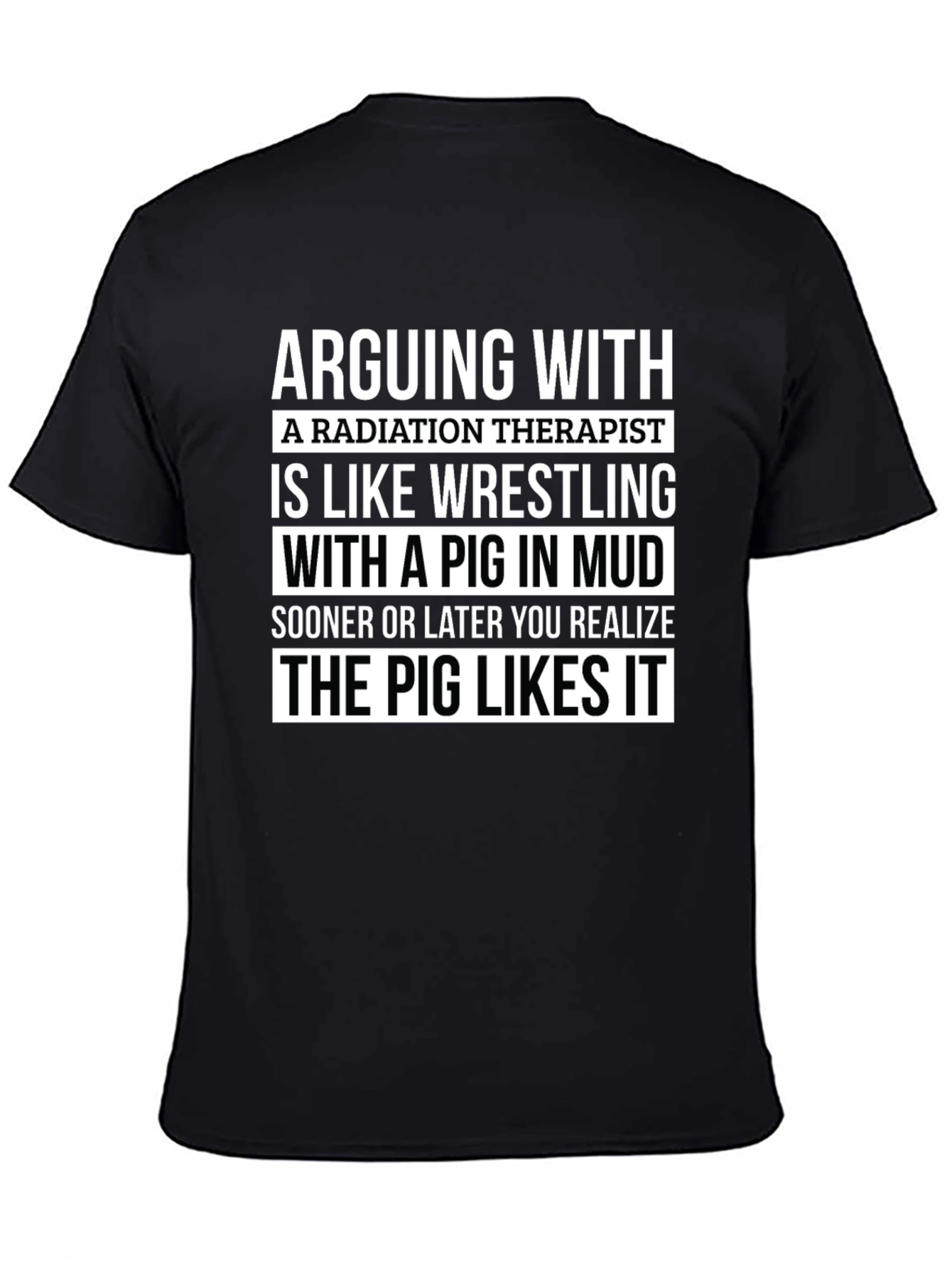 Radiation Therapist Pig T-Shirt - Arguing Funny